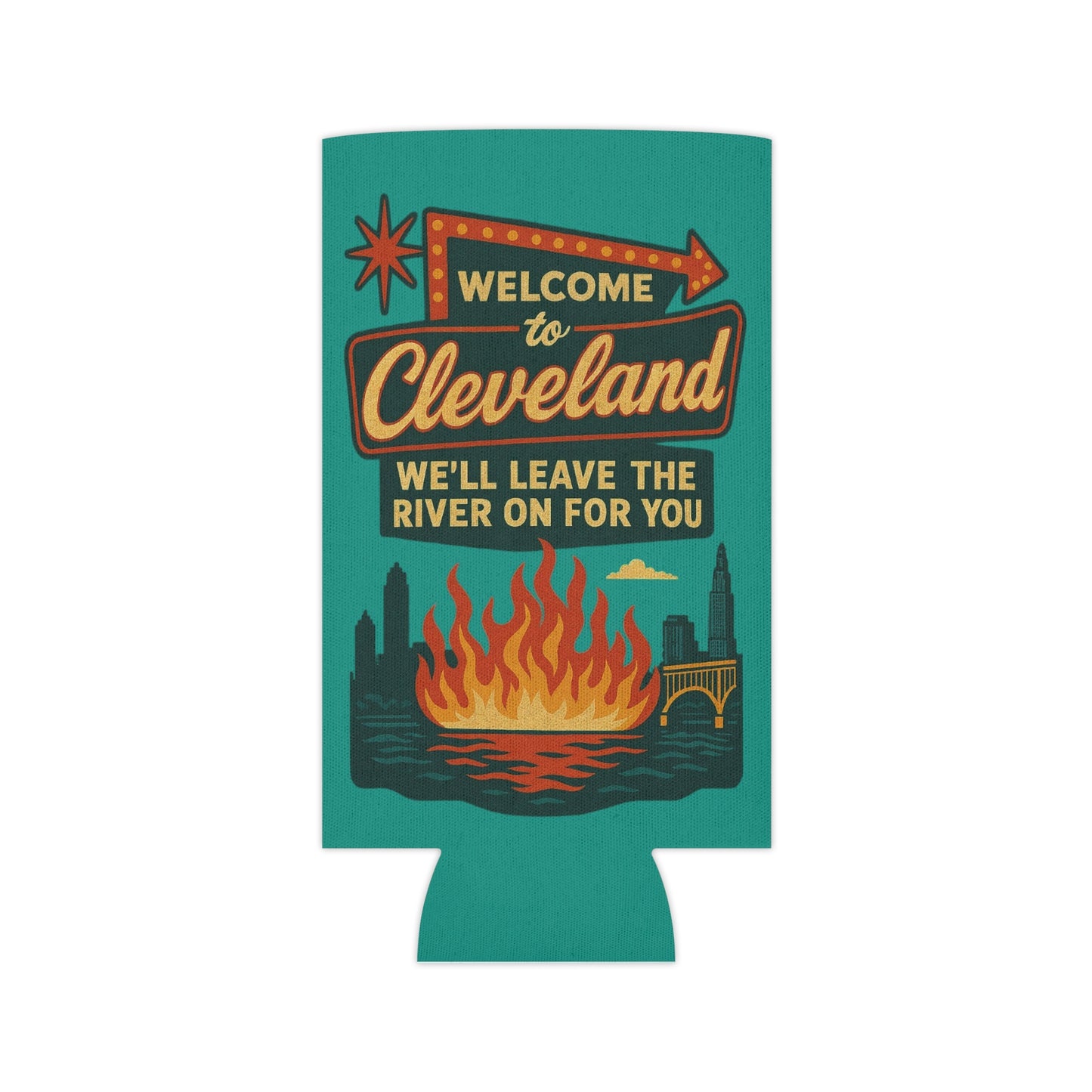 Welcome To Cleveland We'll Leave The River On For Your Beer Can Cooler Holder Sleeve