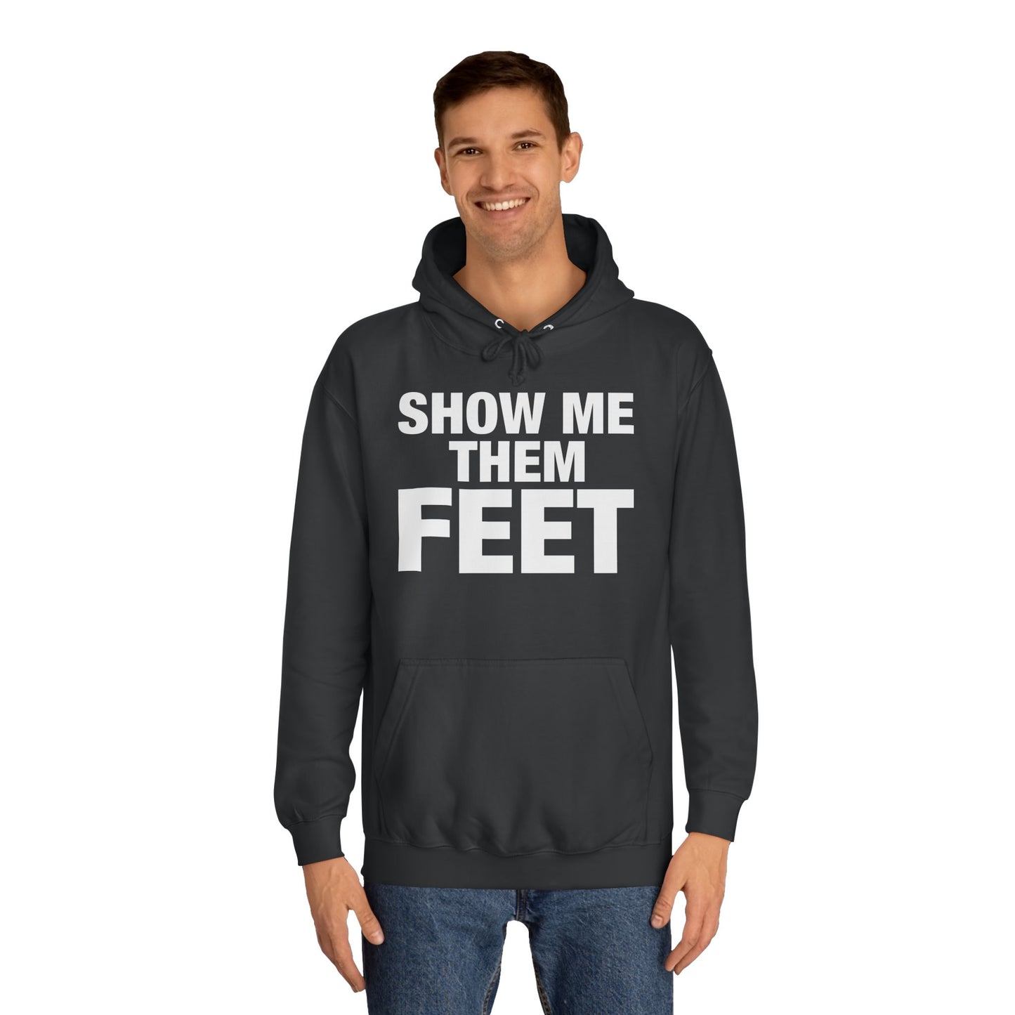 Show Me Them Feet Hoodie Unisex College Hoodie Hooded Sweatshirt