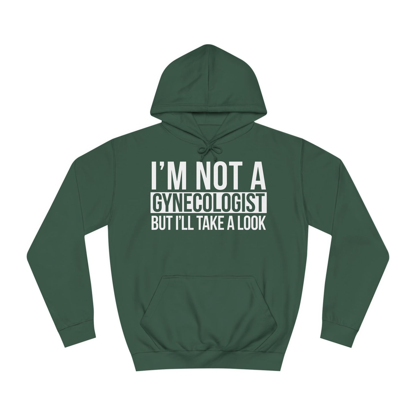 I'm Not A Gynecologist But I'll Take A Look Sweatshirt Hooded Sweatshirt Hoodie