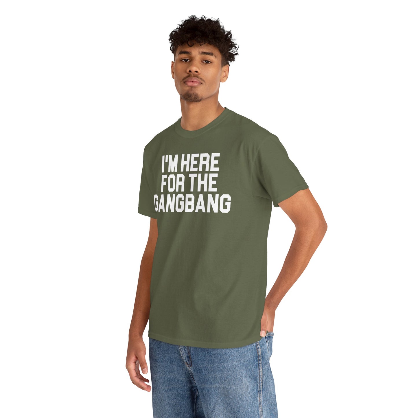 I'm Here For The GangBang T-Shirt Funny T-shirt