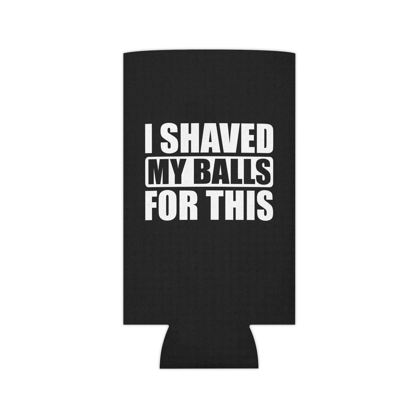 I Shaved My Balls For This Club Drinking Can Cooler - Fun & Quirky Drink Insulator for Parties & Celebrations