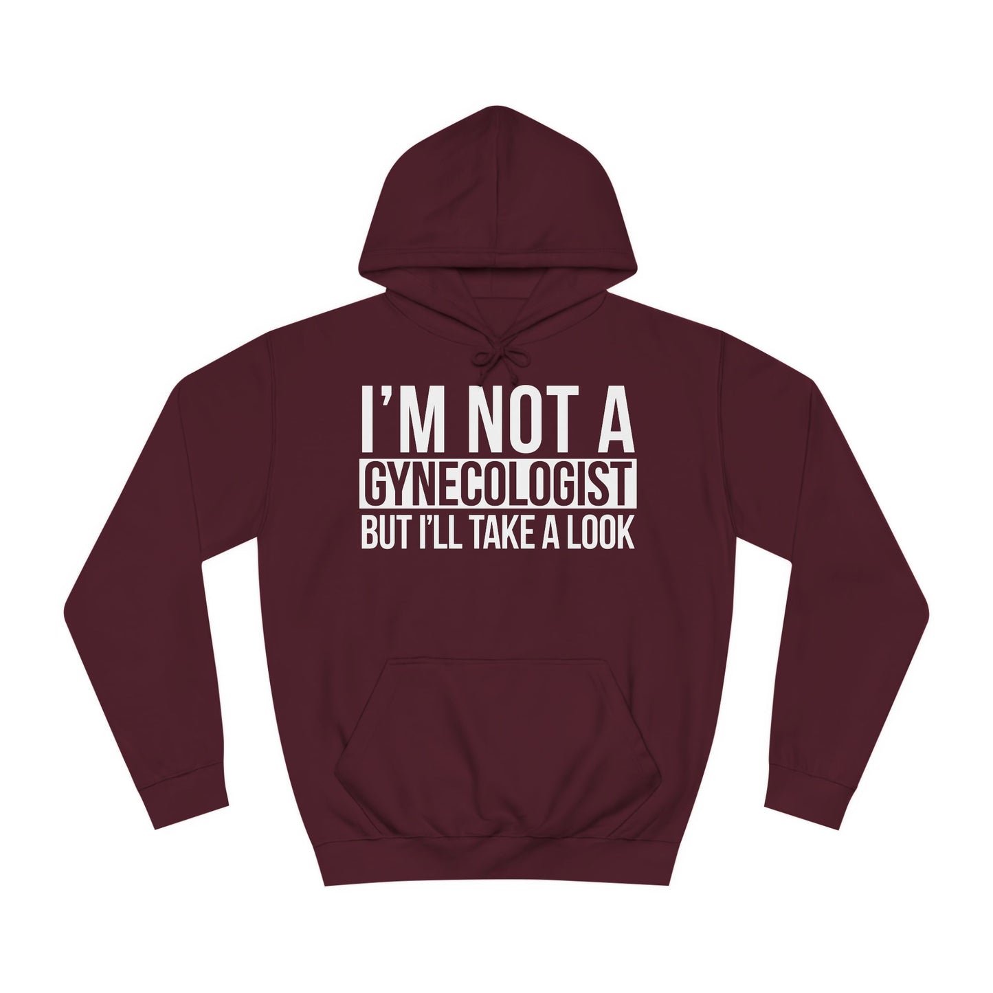 I'm Not A Gynecologist But I'll Take A Look Sweatshirt Hooded Sweatshirt Hoodie