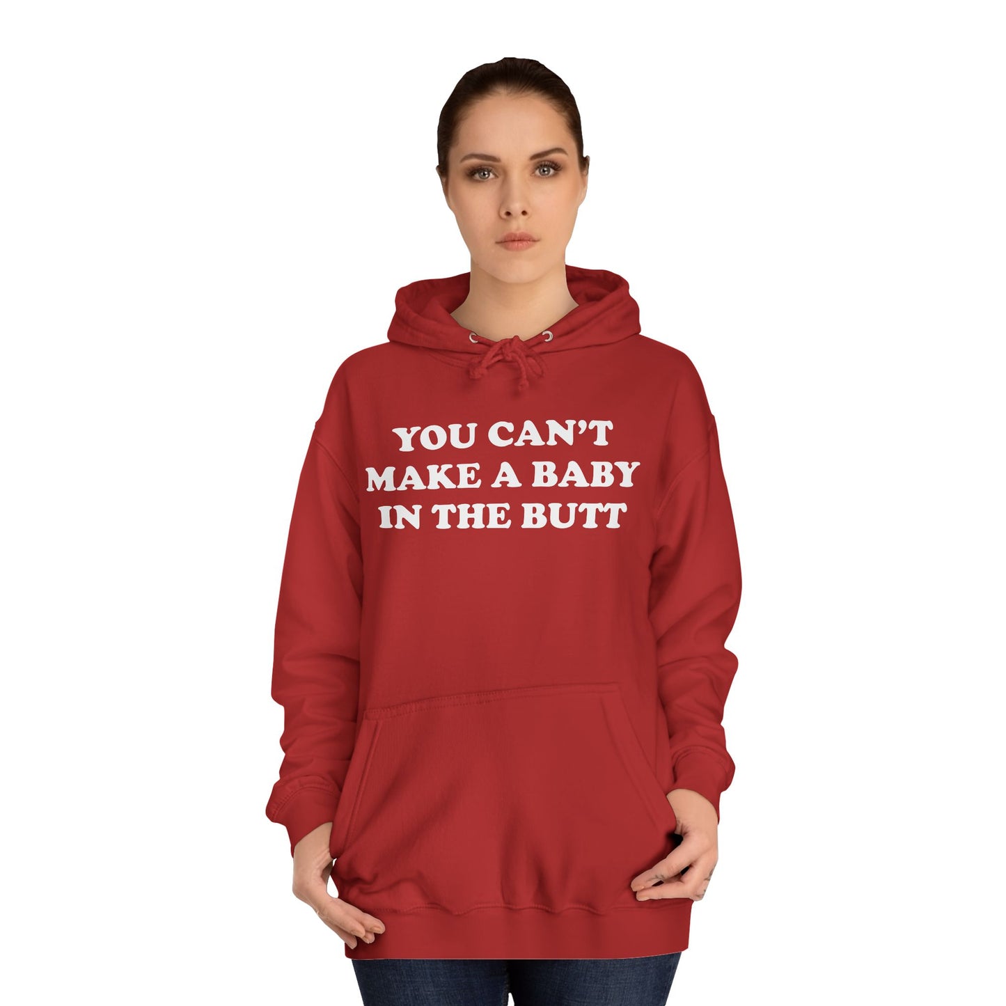 You Can't Make A Baby In The Butt Hoodie Hooded Sweatshirt