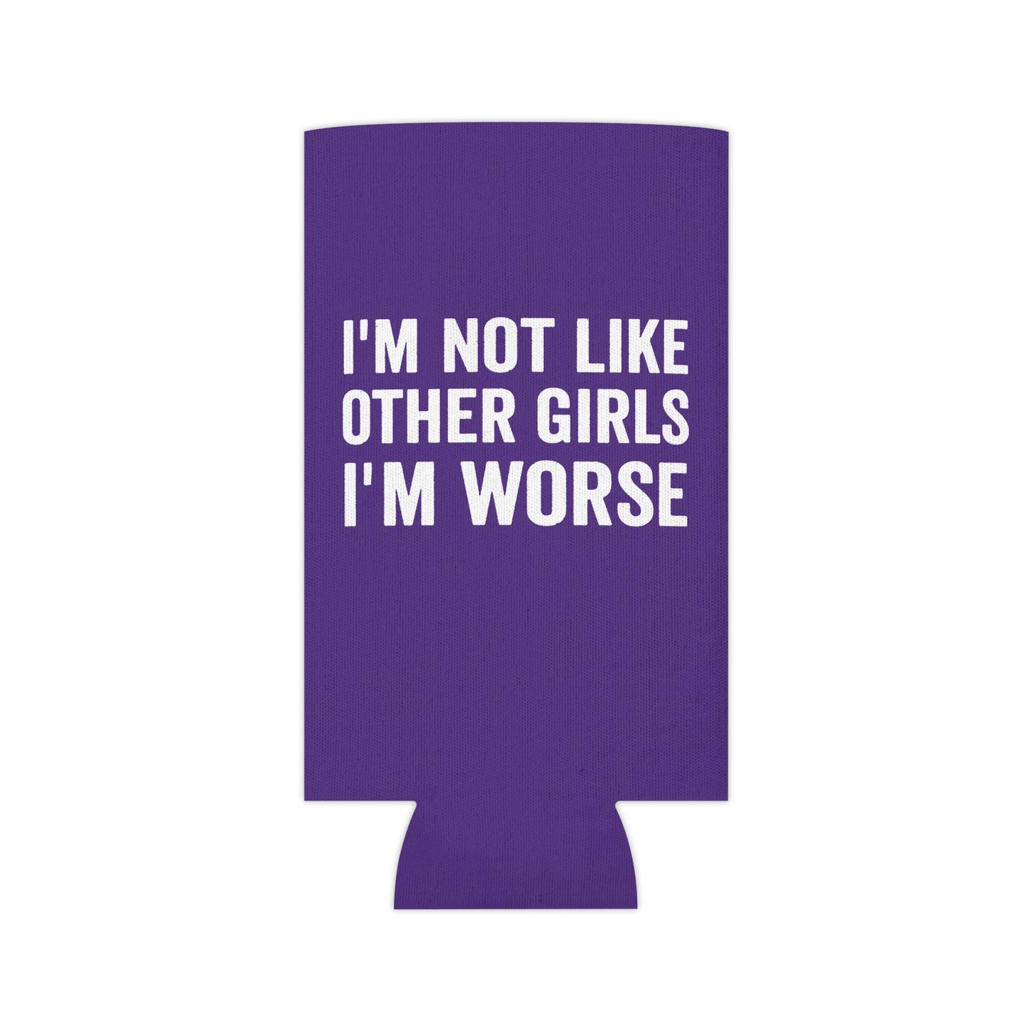 I'm Not Like Other Girls I'm Worse Drinking Can Cooler - Fun & Quirky Drink Insulator for Parties & Celebrations