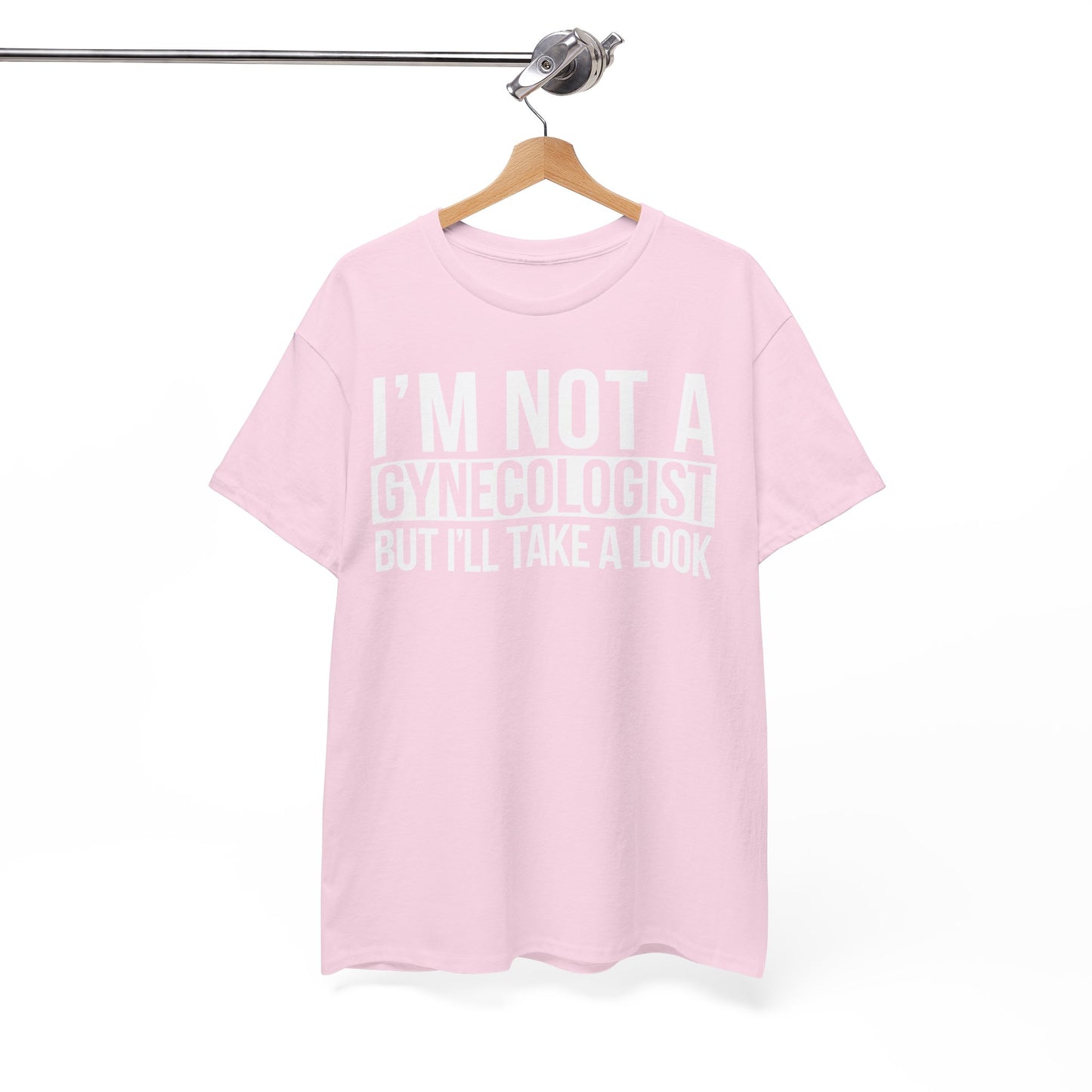 I'm Not A Gynecologist But I'll Take A Look T-Shirt Funny T-shirt