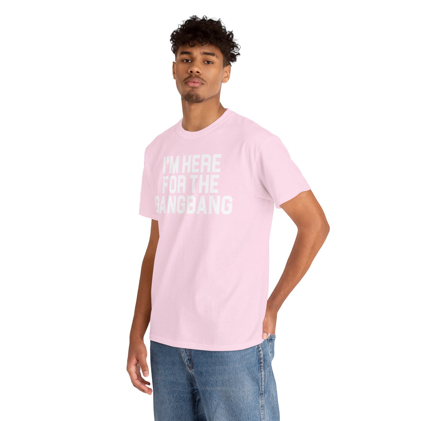 I'm Here For The GangBang T-Shirt Funny T-shirt