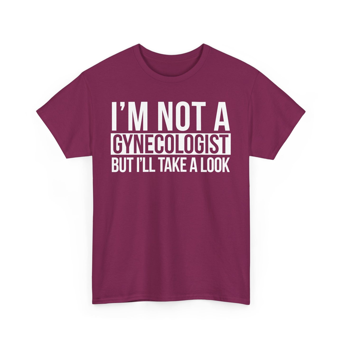 I'm Not A Gynecologist But I'll Take A Look T-Shirt Funny T-shirt