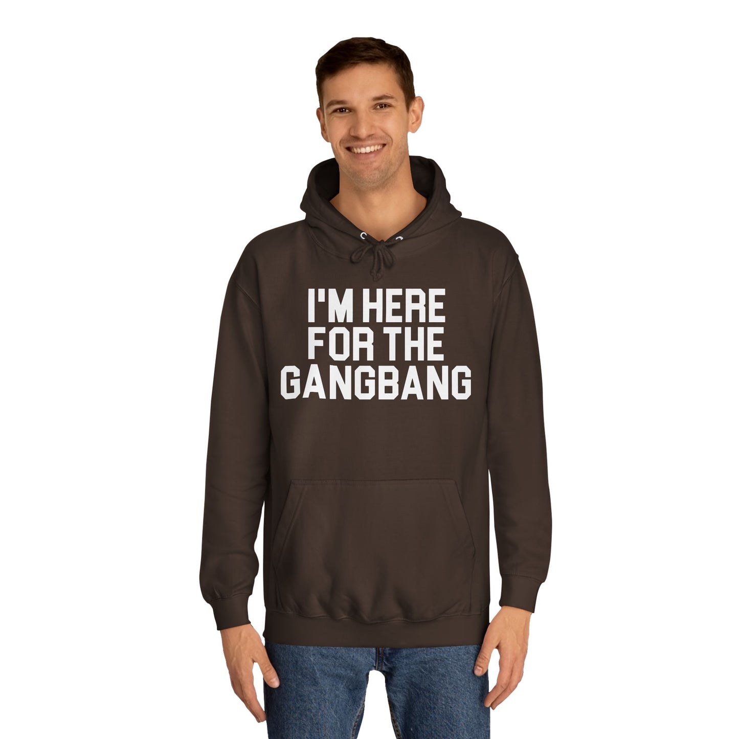 I'm Here For The GangBang Hooded Sweatshirt Hoodie