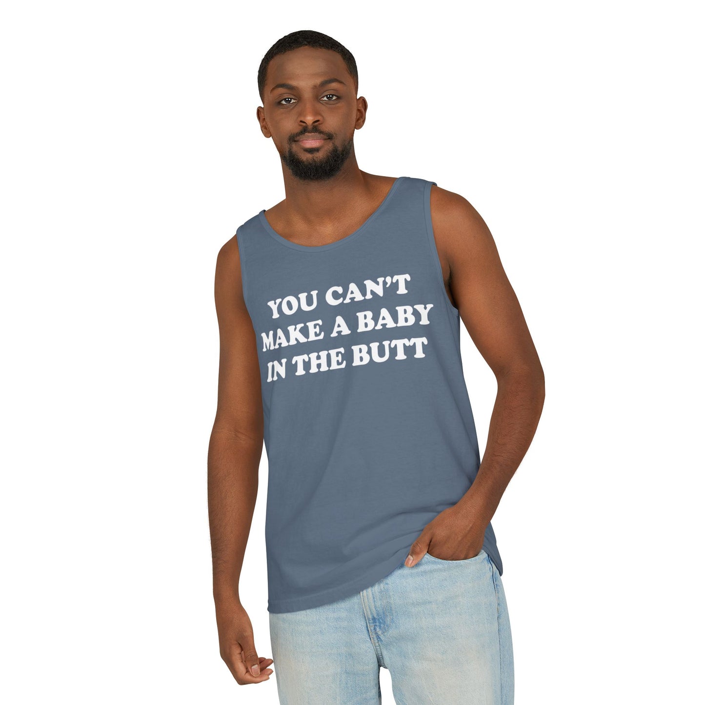 You Can't Make A Baby In The Butt Tank Top