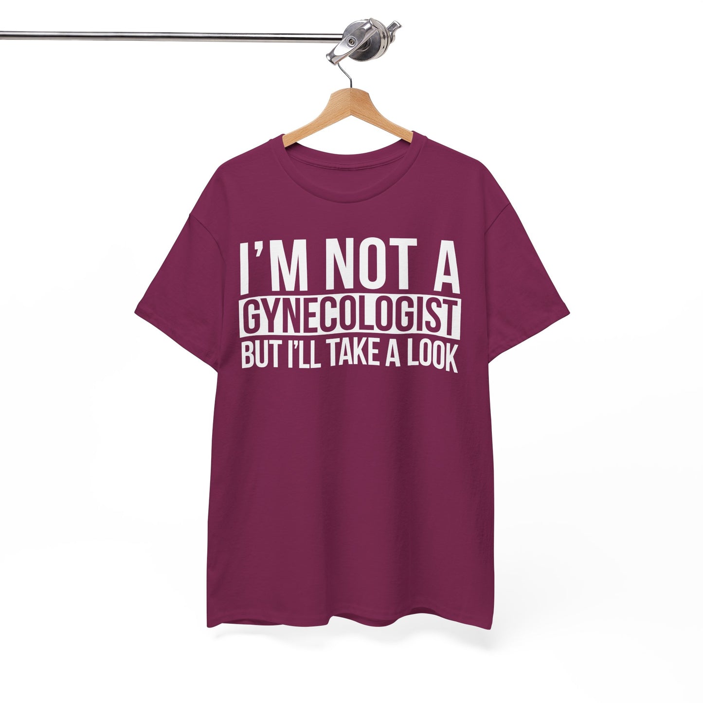 I'm Not A Gynecologist But I'll Take A Look T-Shirt Funny T-shirt