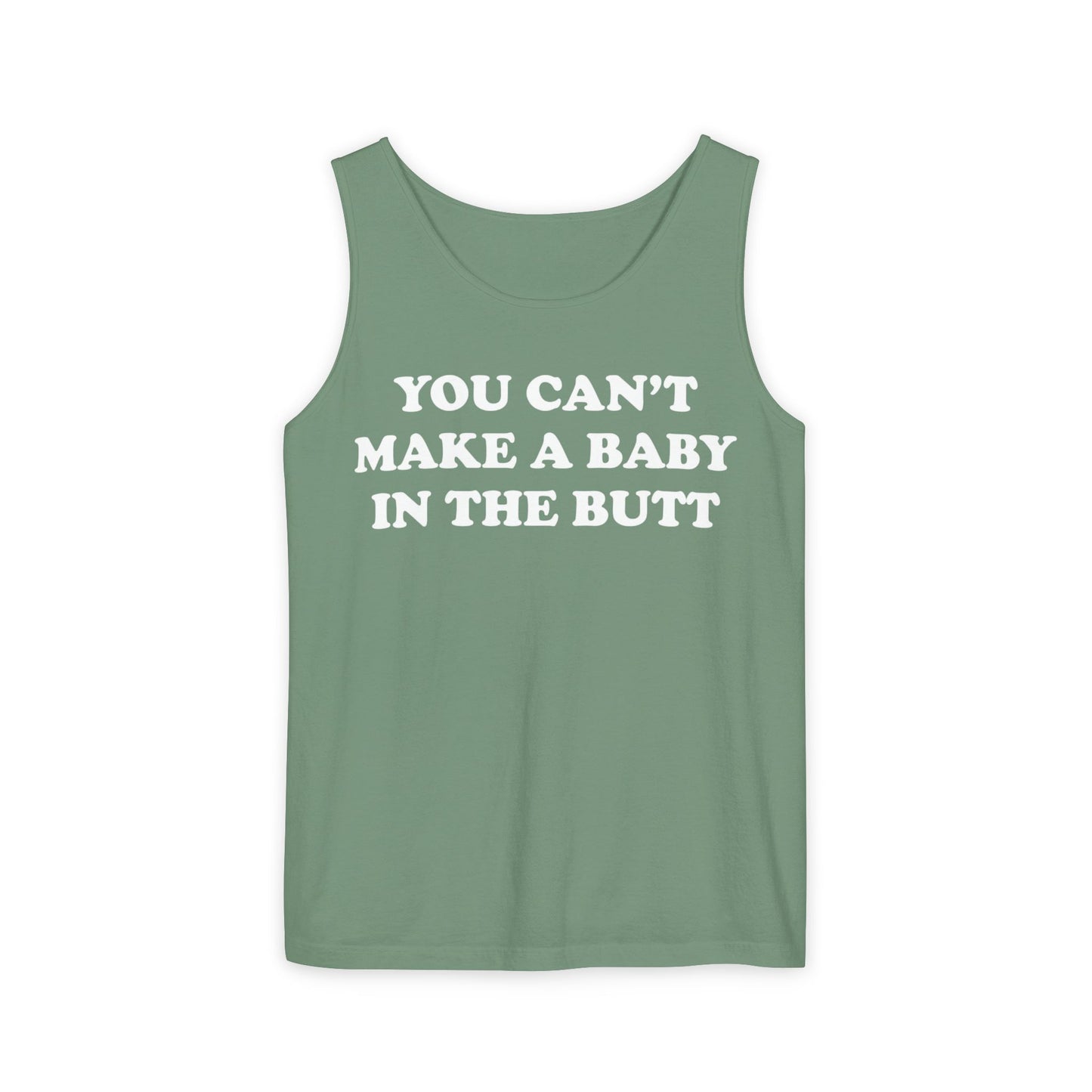 You Can't Make A Baby In The Butt Tank Top