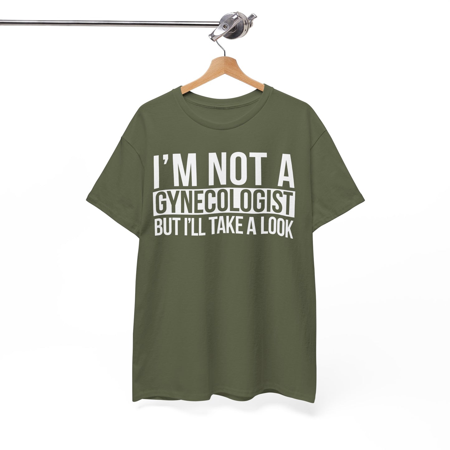 I'm Not A Gynecologist But I'll Take A Look T-Shirt Funny T-shirt