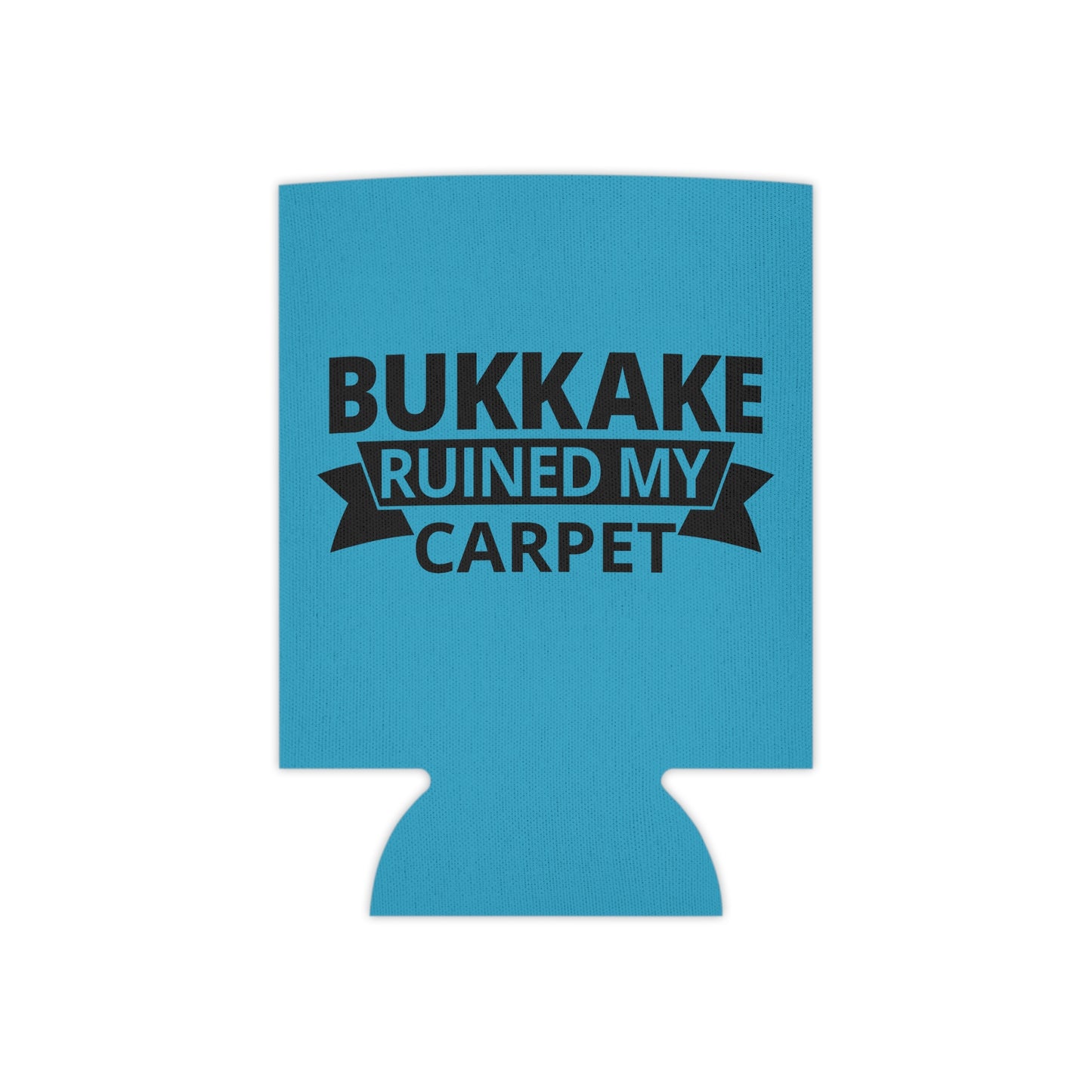 Bukkake Ruined My Carpet Can Cooler - Fun & Quirky Drink Insulator for Parties & Celebrations