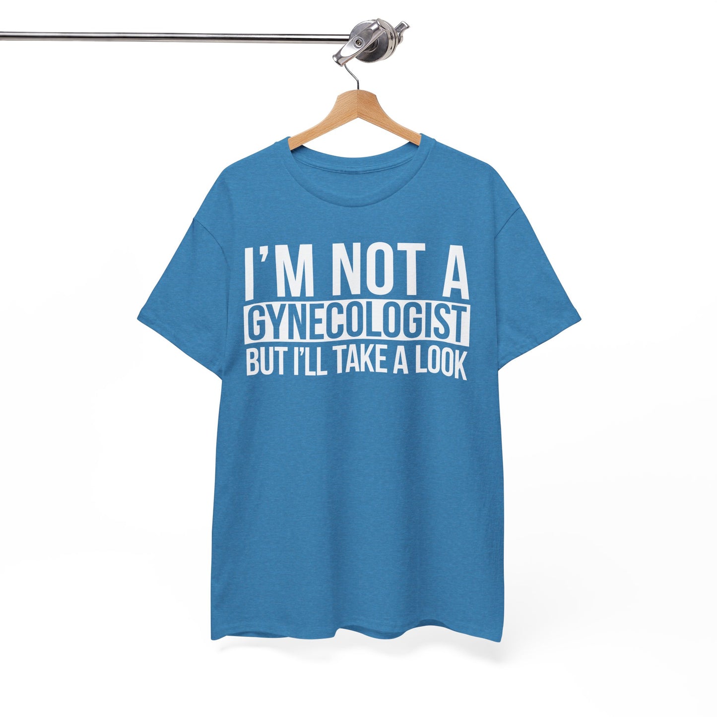 I'm Not A Gynecologist But I'll Take A Look T-Shirt Funny T-shirt