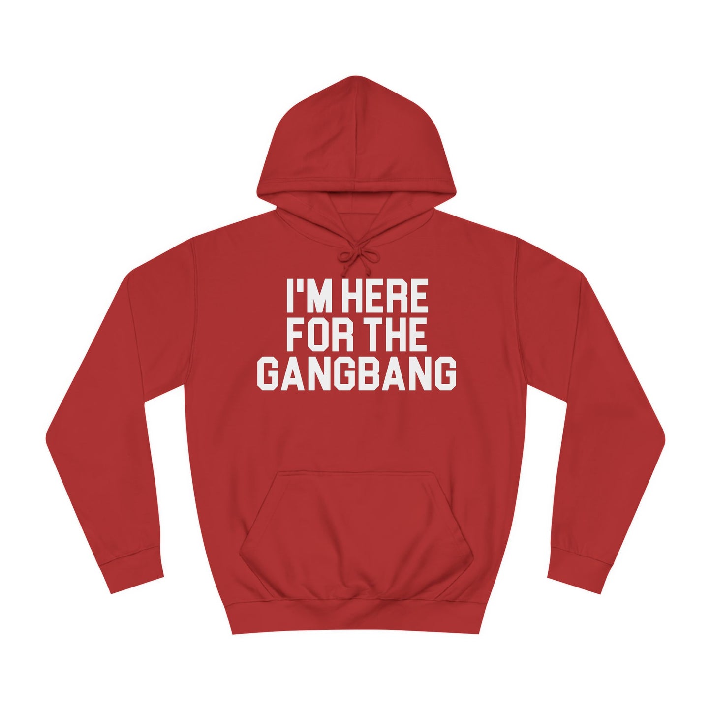 I'm Here For The GangBang Hooded Sweatshirt Hoodie