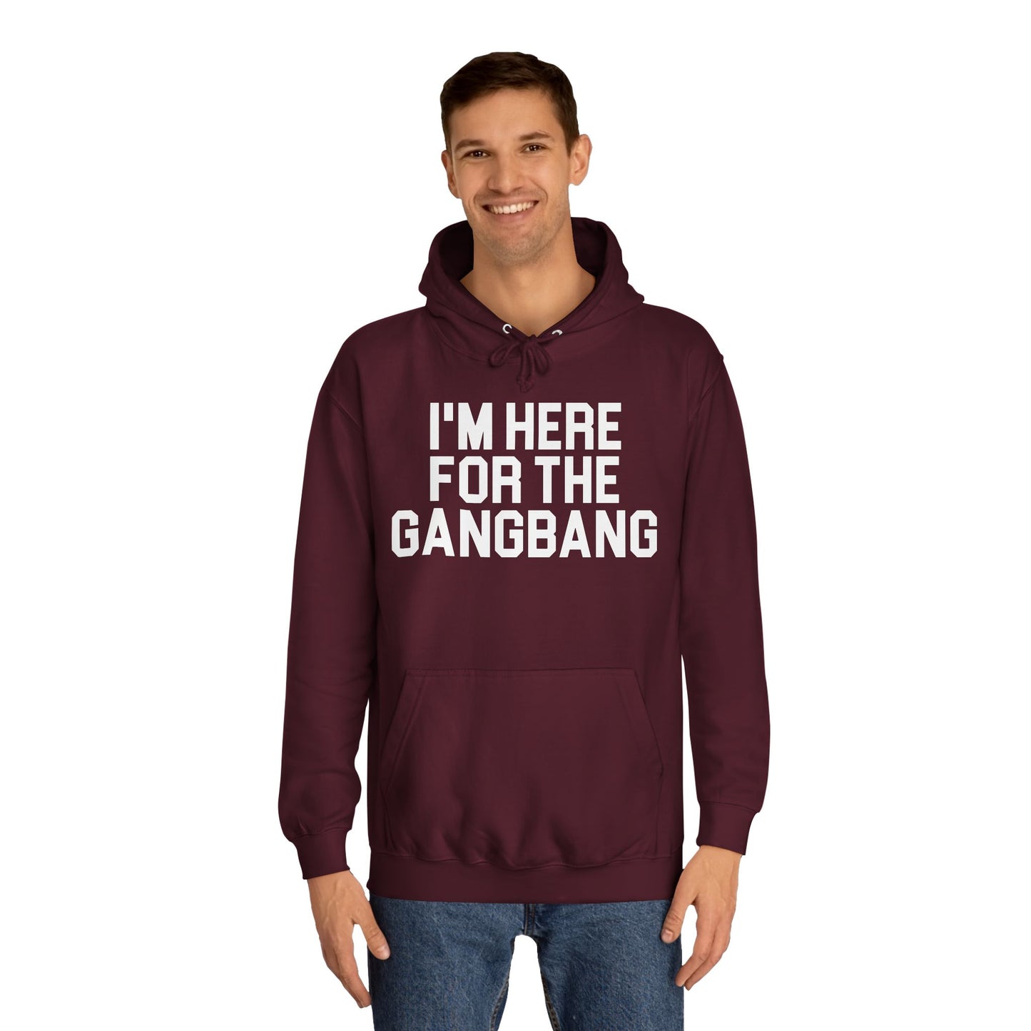 I'm Here For The GangBang Hooded Sweatshirt Hoodie