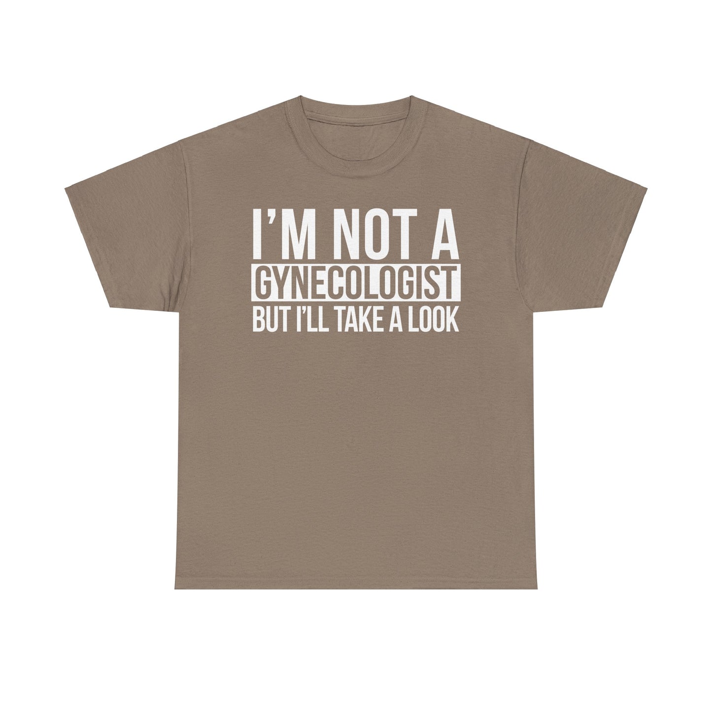 I'm Not A Gynecologist But I'll Take A Look T-Shirt Funny T-shirt