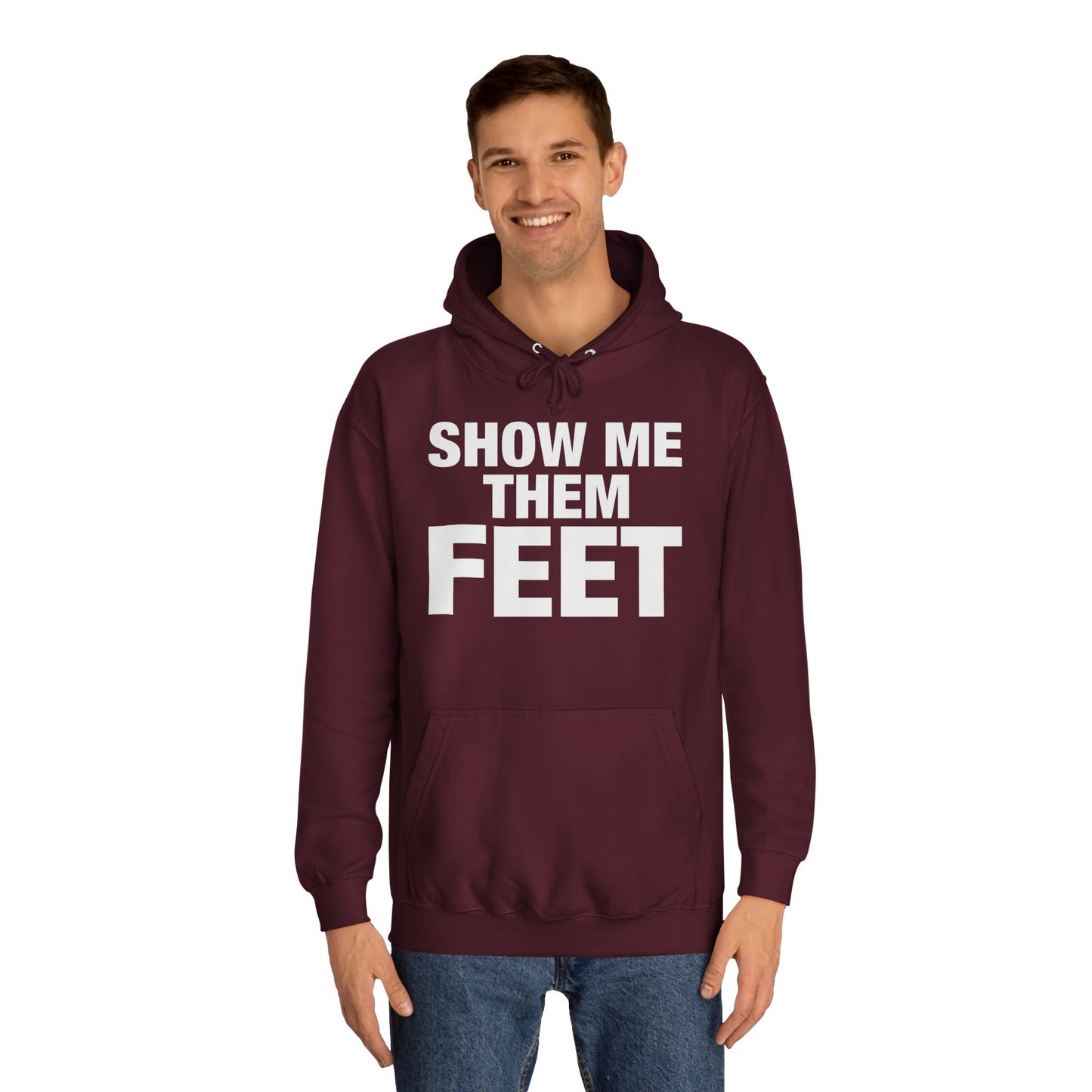 Show Me Them Feet Hoodie Unisex College Hoodie Hooded Sweatshirt