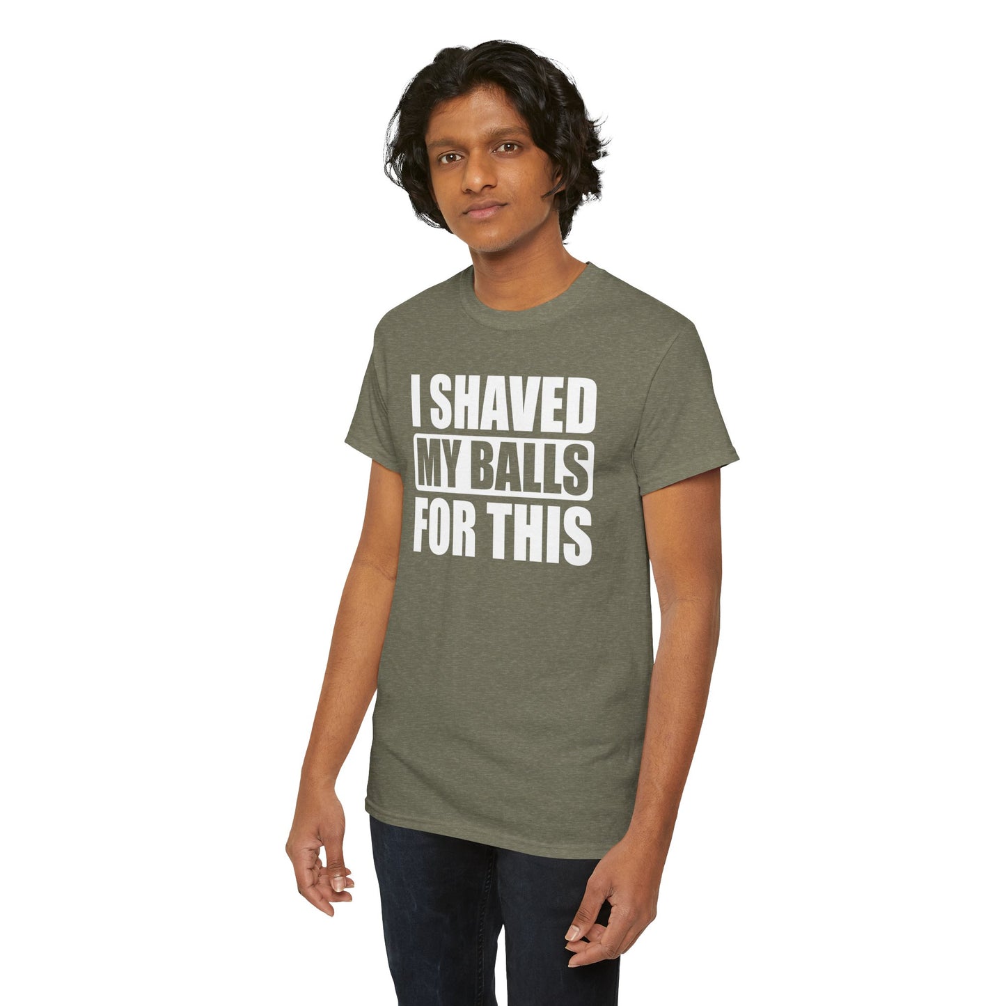 I Shaved My Balls For This Funny T-Shirt