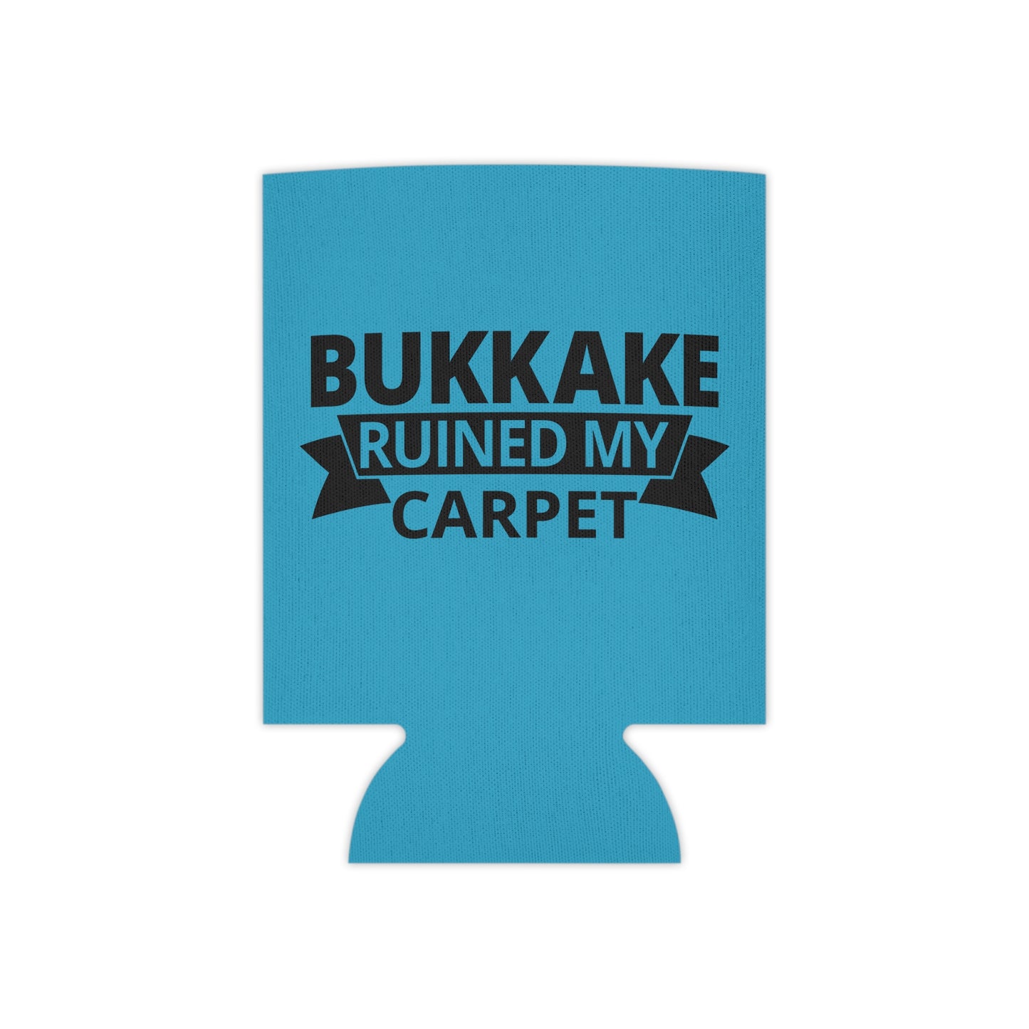 Bukkake Ruined My Carpet Can Cooler - Fun & Quirky Drink Insulator for Parties & Celebrations