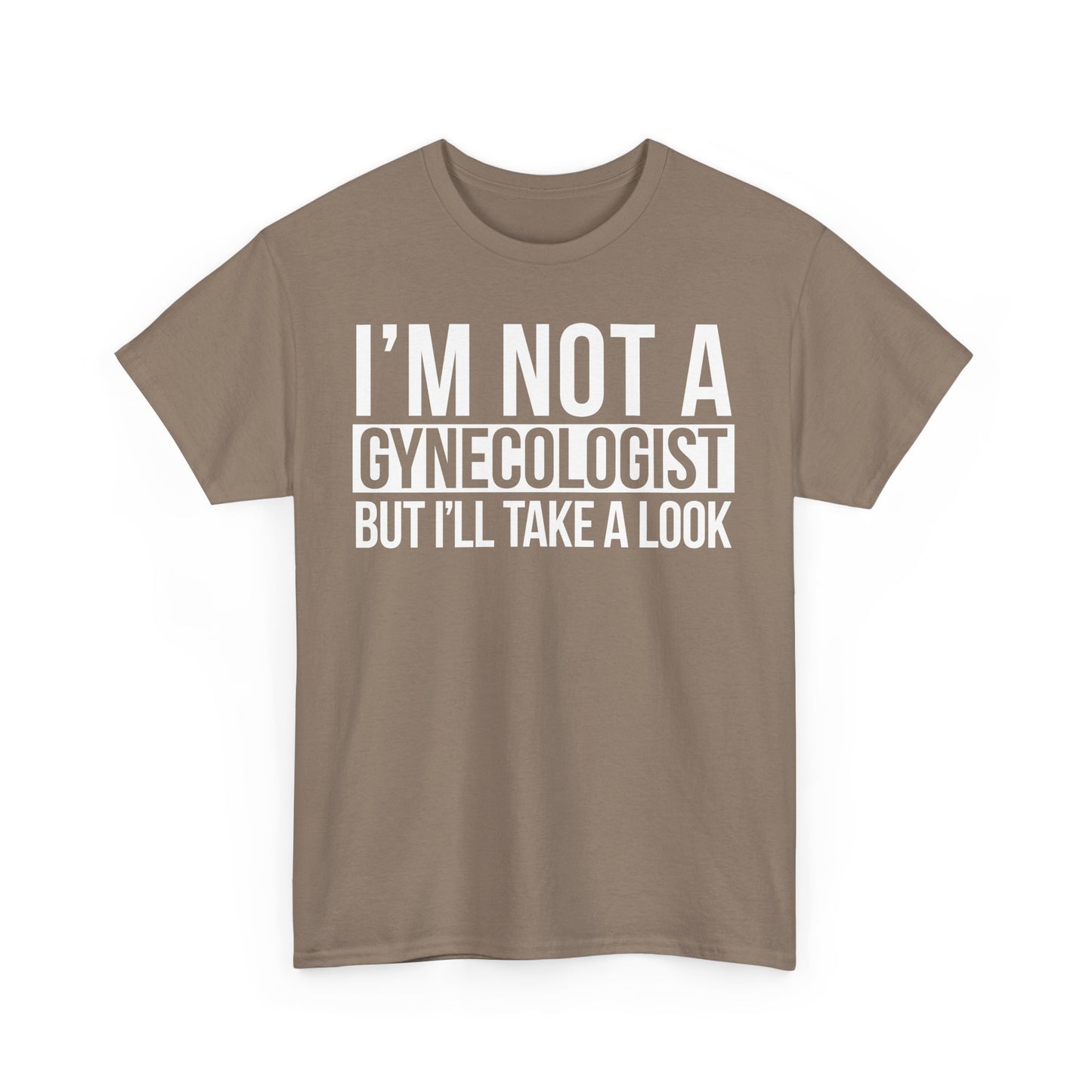 I'm Not A Gynecologist But I'll Take A Look T-Shirt Funny T-shirt