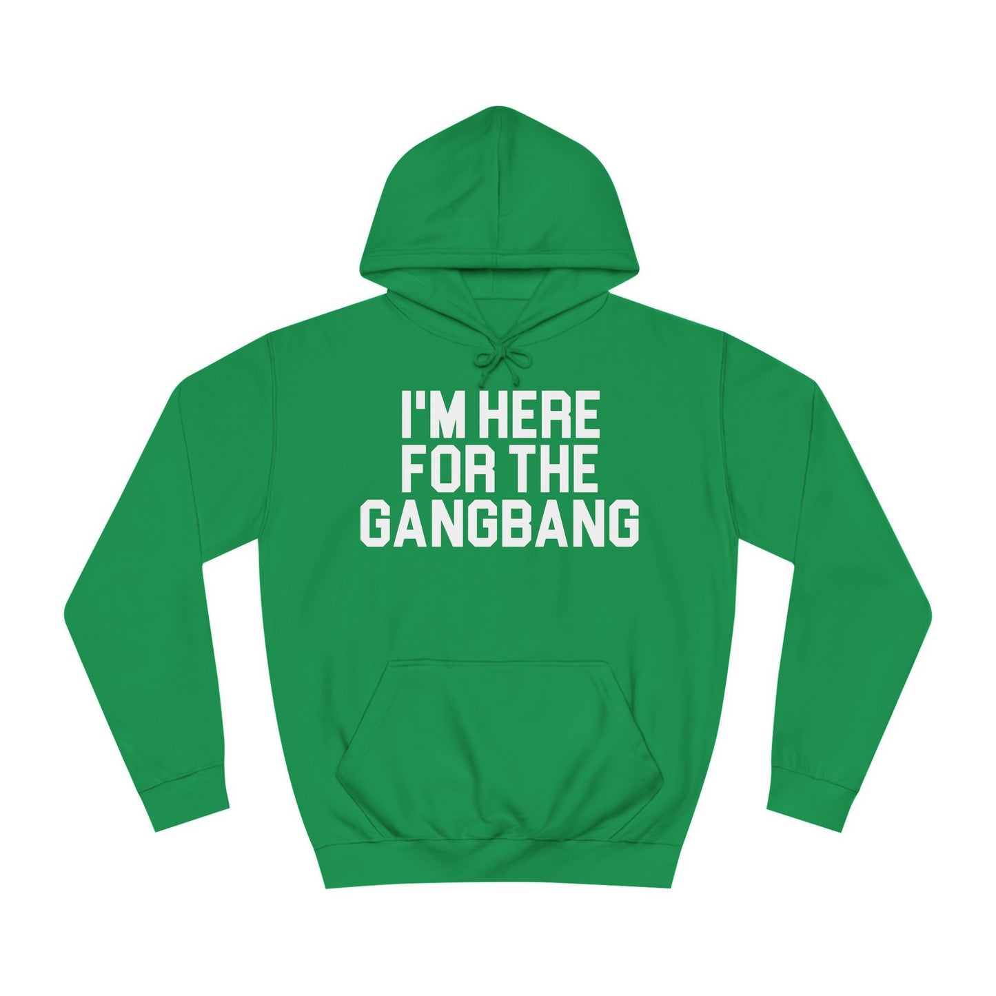 I'm Here For The GangBang Hooded Sweatshirt Hoodie