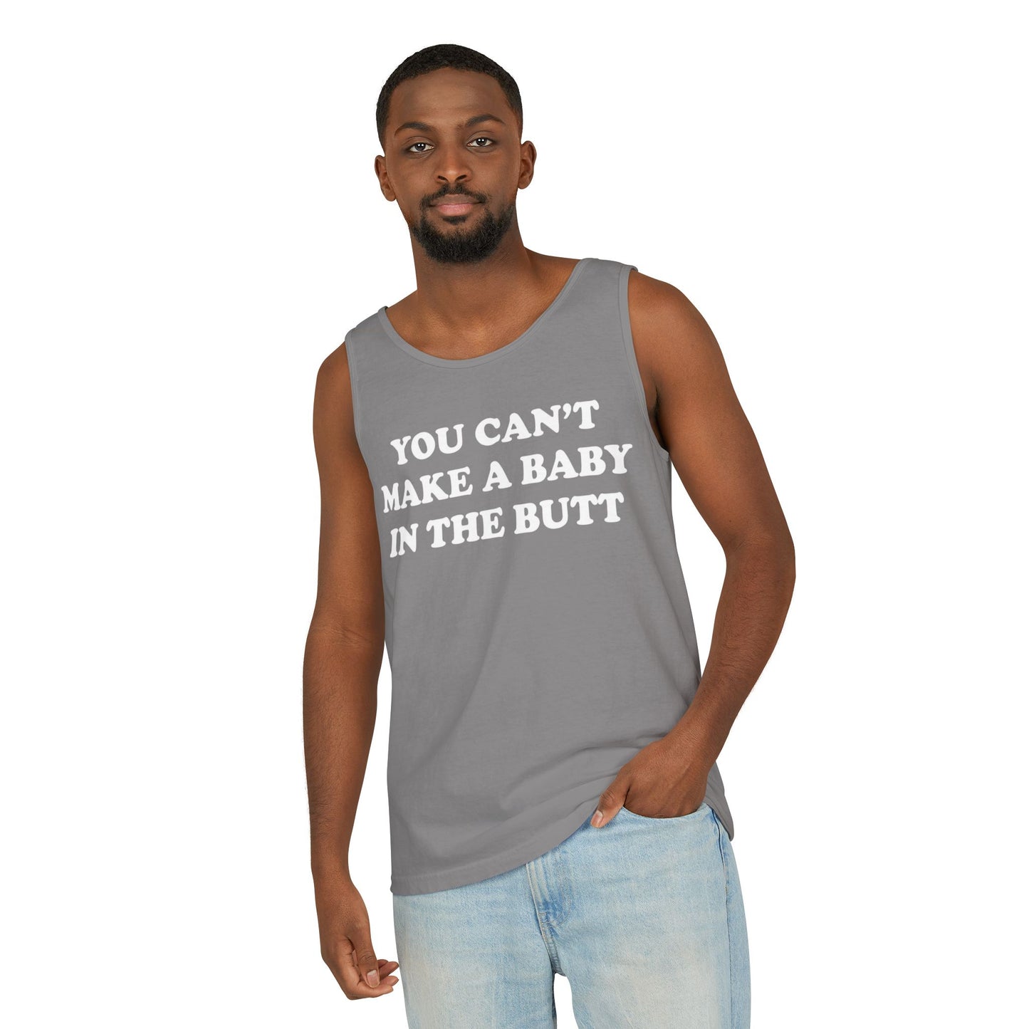 You Can't Make A Baby In The Butt Tank Top