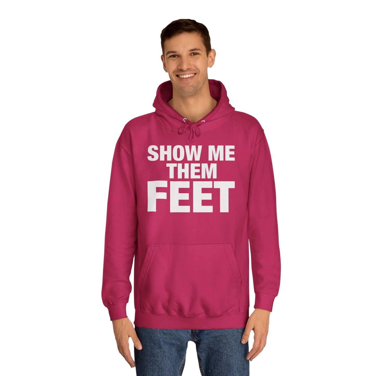 Show Me Them Feet Hoodie Unisex College Hoodie Hooded Sweatshirt