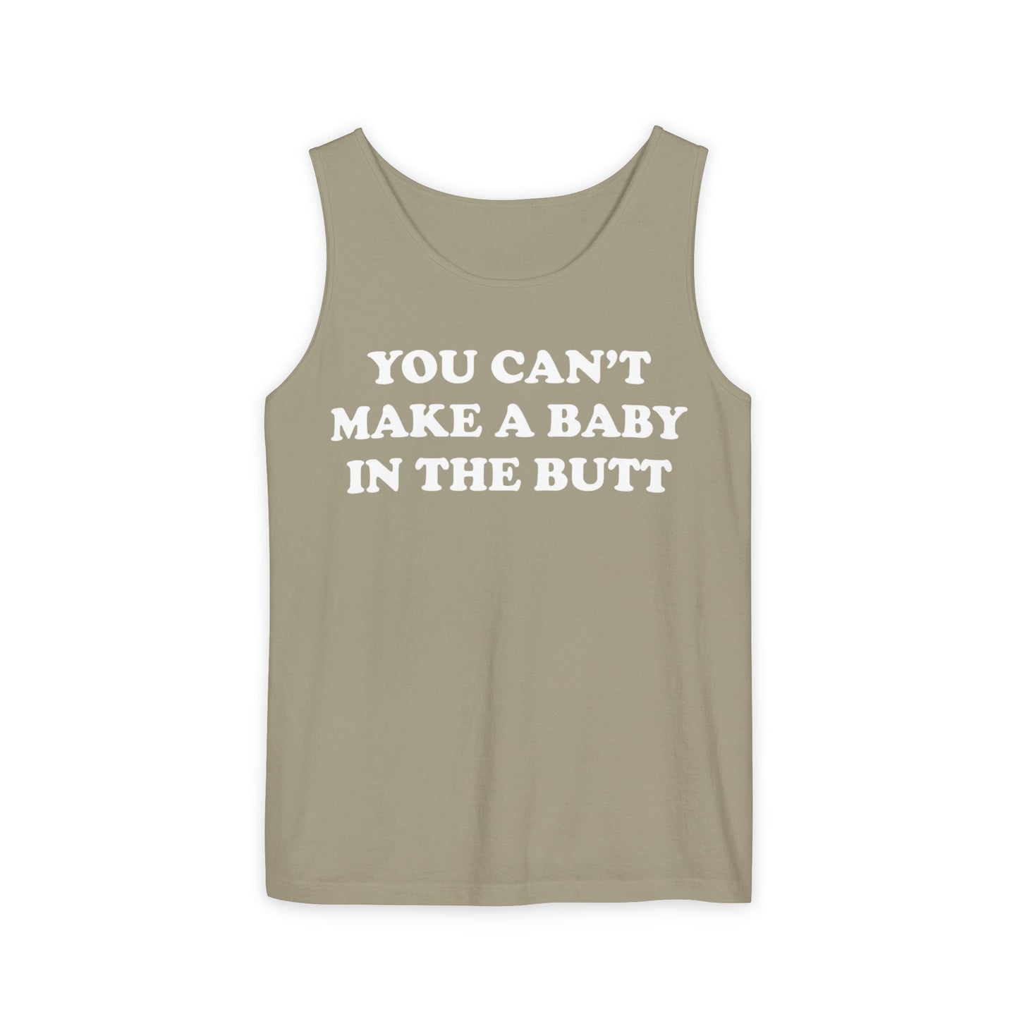 You Can't Make A Baby In The Butt Tank Top