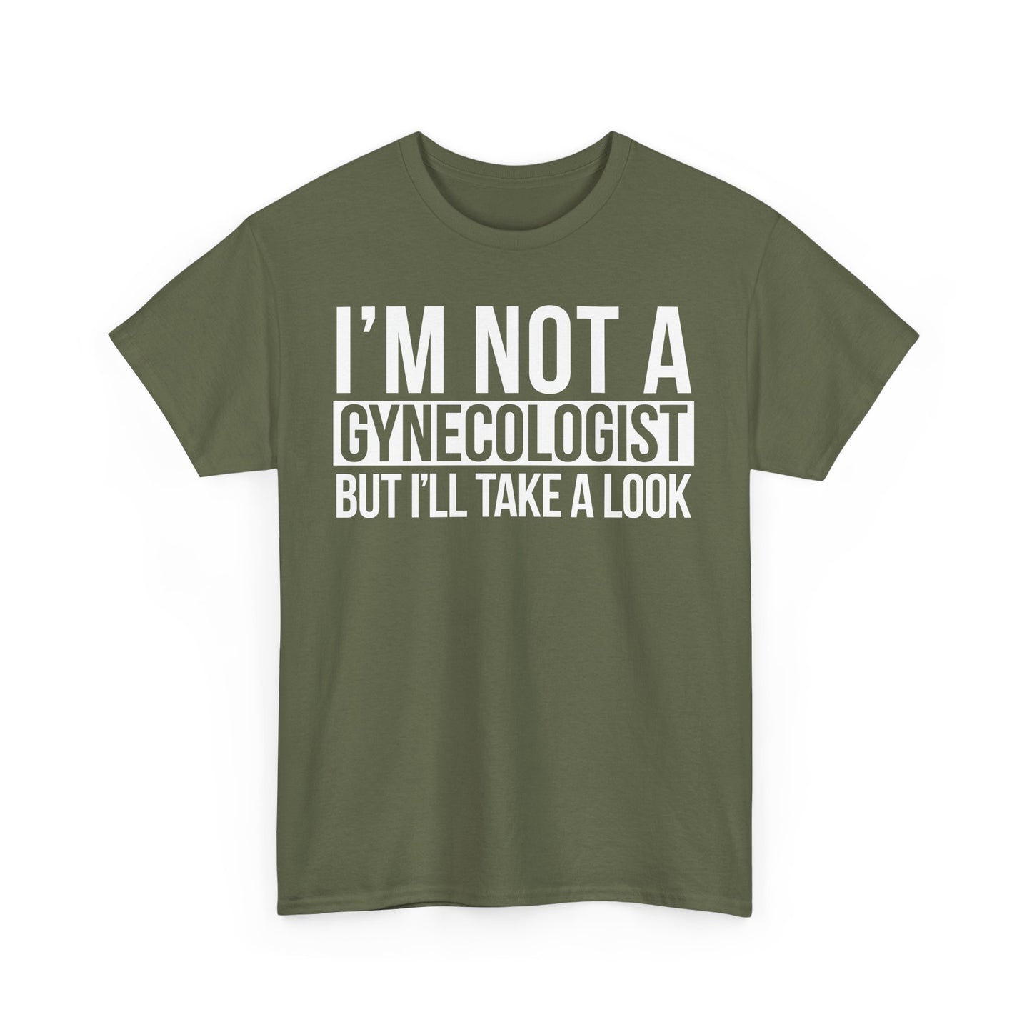 I'm Not A Gynecologist But I'll Take A Look T-Shirt Funny T-shirt