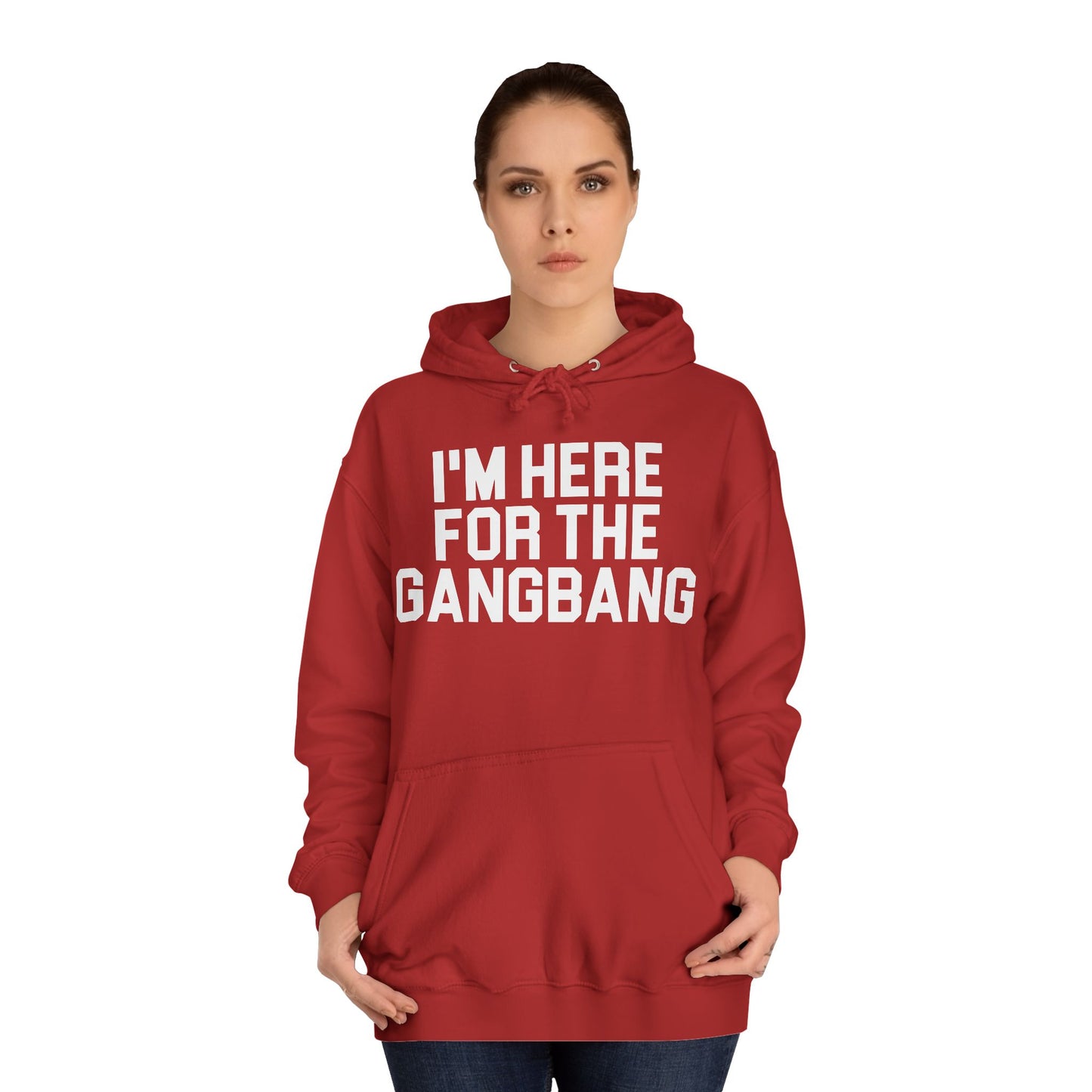 I'm Here For The GangBang Hooded Sweatshirt Hoodie