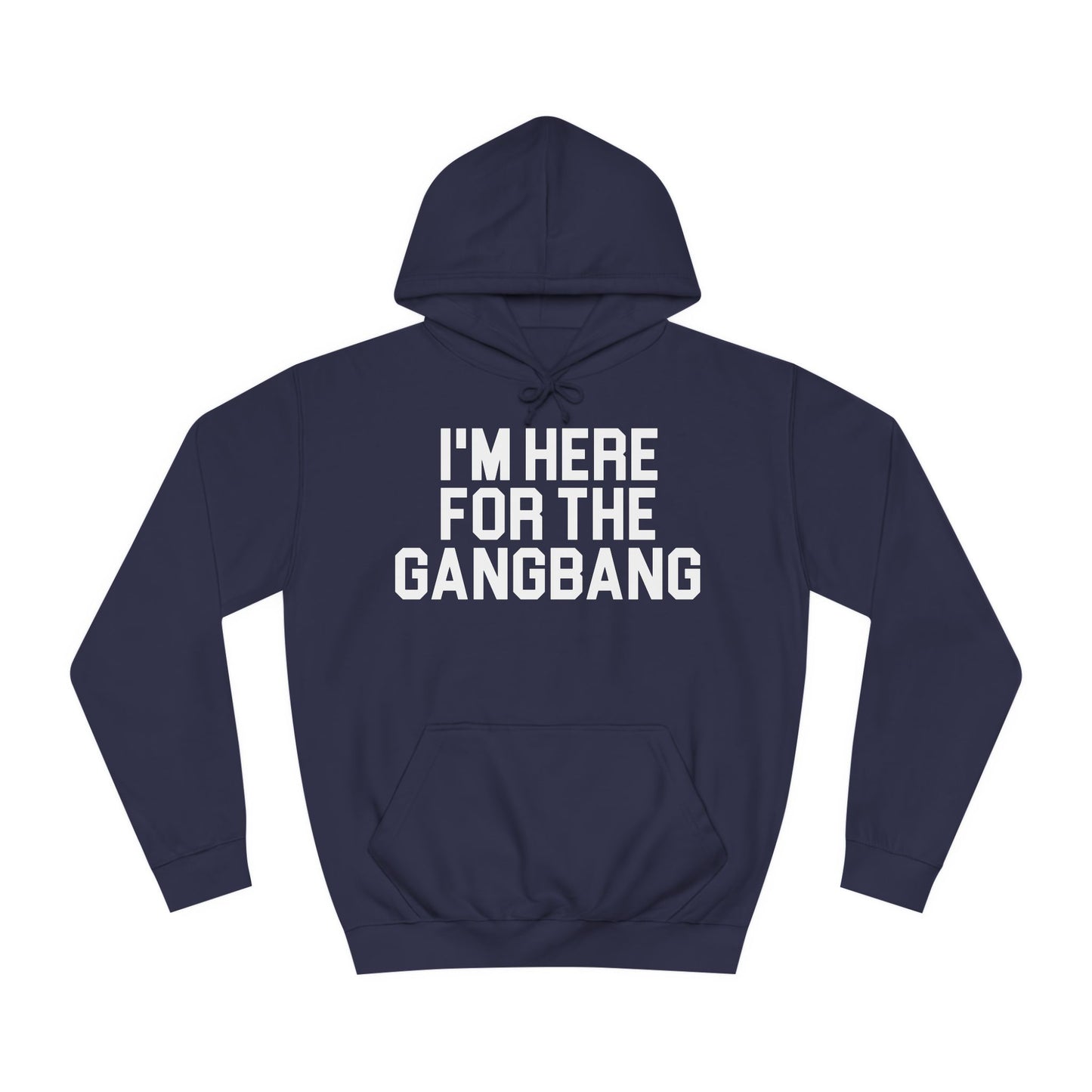 I'm Here For The GangBang Hooded Sweatshirt Hoodie