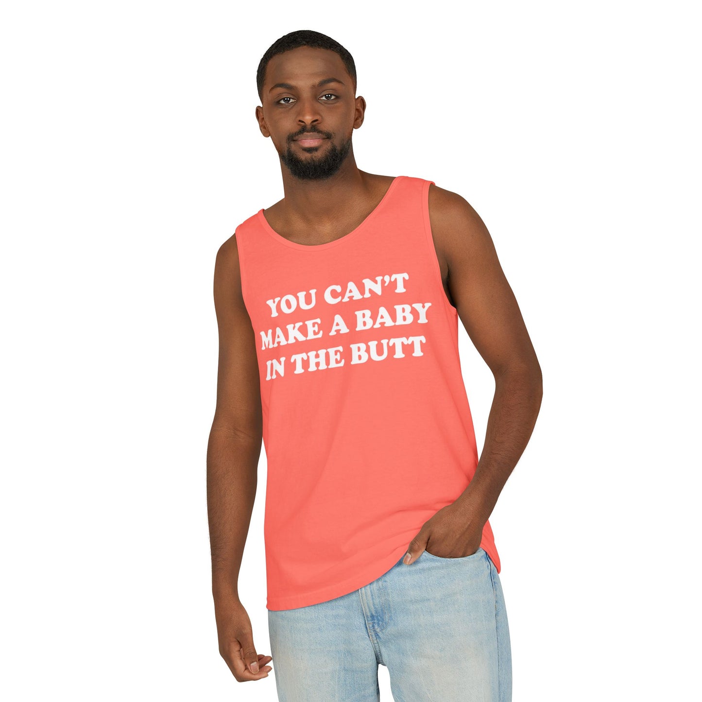 You Can't Make A Baby In The Butt Tank Top