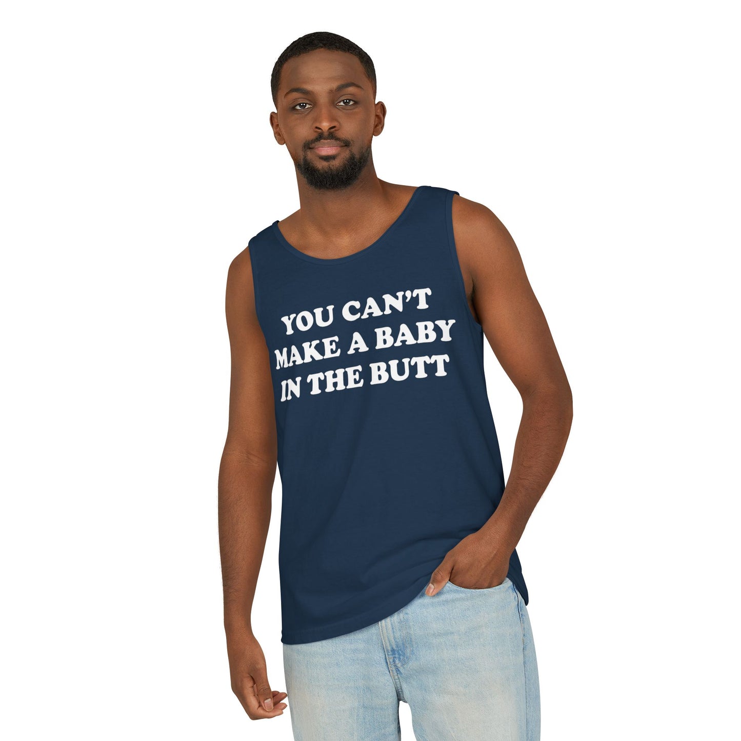 You Can't Make A Baby In The Butt Tank Top