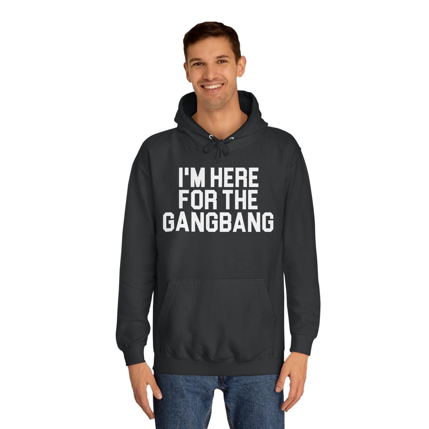 I'm Here For The GangBang Hooded Sweatshirt Hoodie