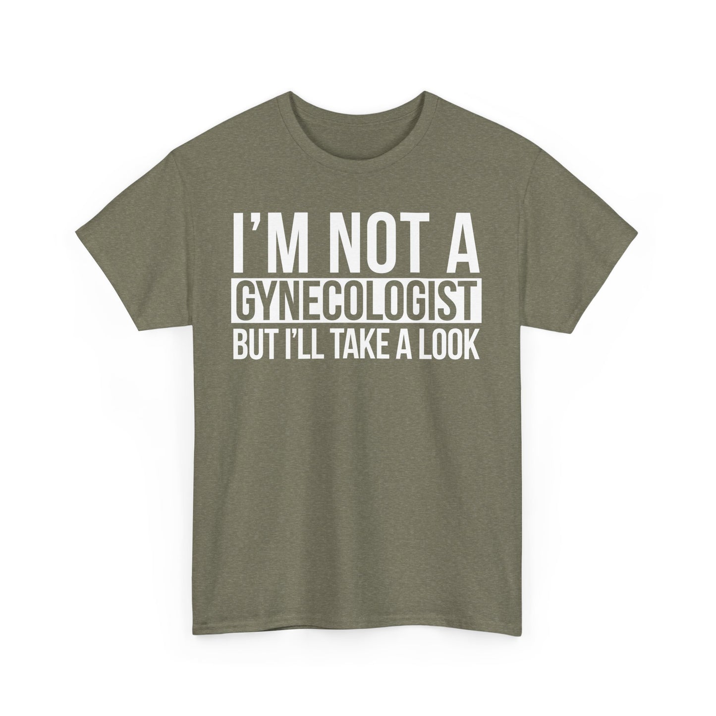 I'm Not A Gynecologist But I'll Take A Look T-Shirt Funny T-shirt