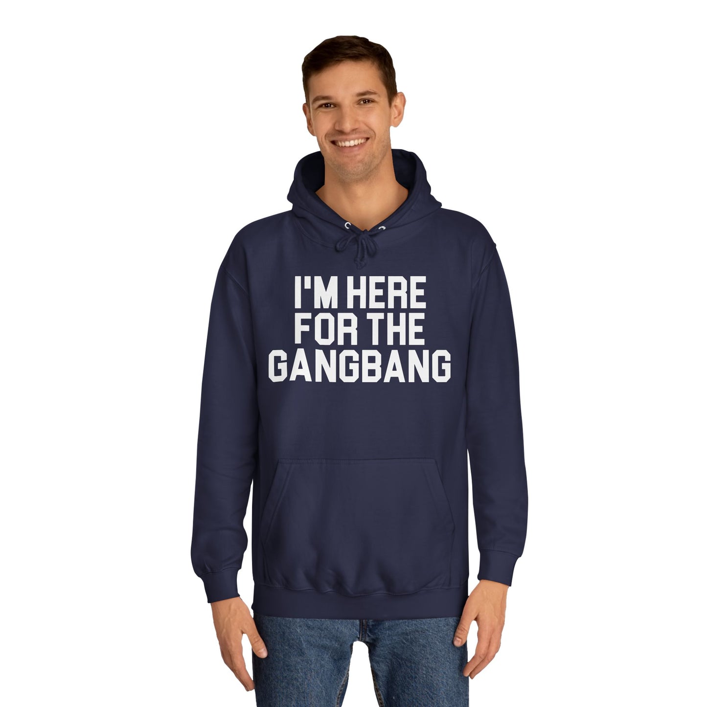 I'm Here For The GangBang Hooded Sweatshirt Hoodie