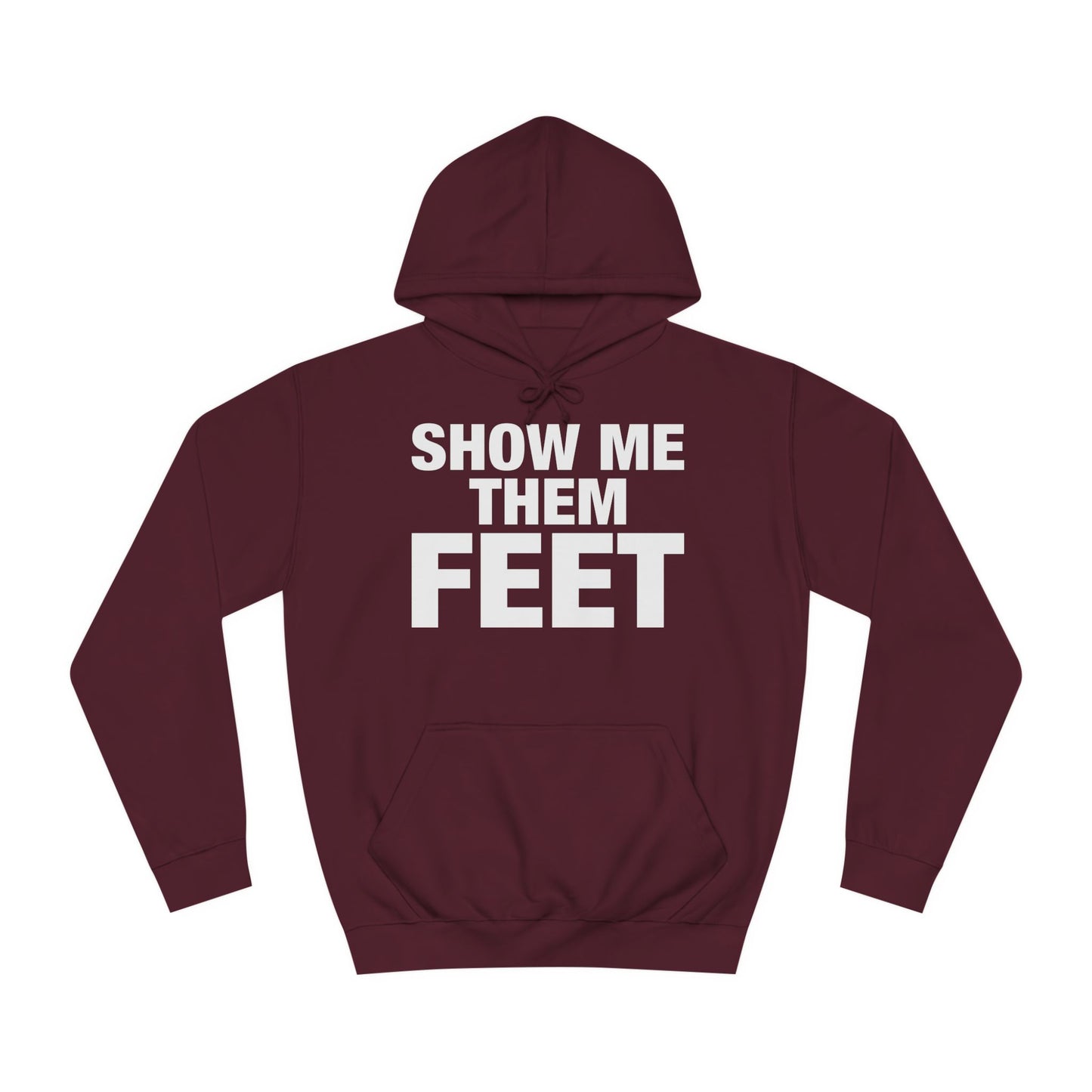 Show Me Them Feet Hoodie Unisex College Hoodie Hooded Sweatshirt