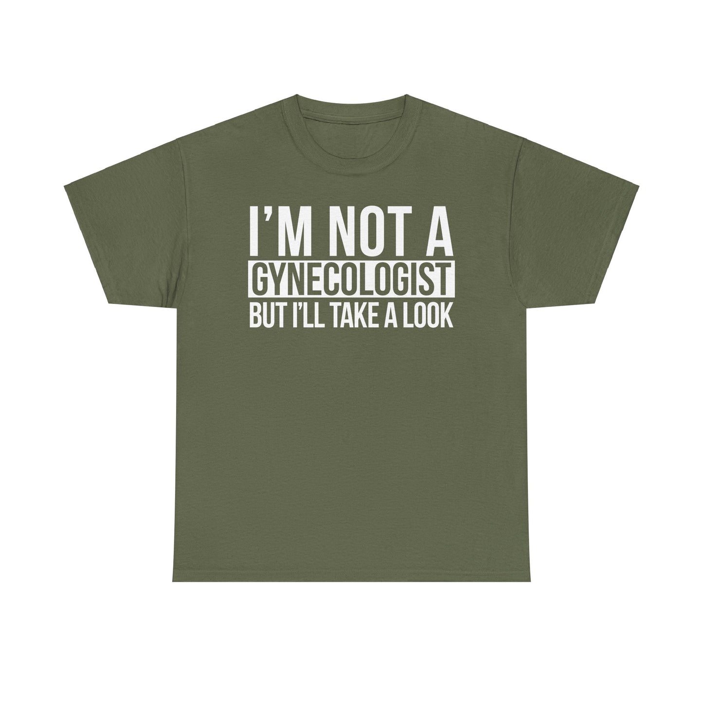 I'm Not A Gynecologist But I'll Take A Look T-Shirt Funny T-shirt