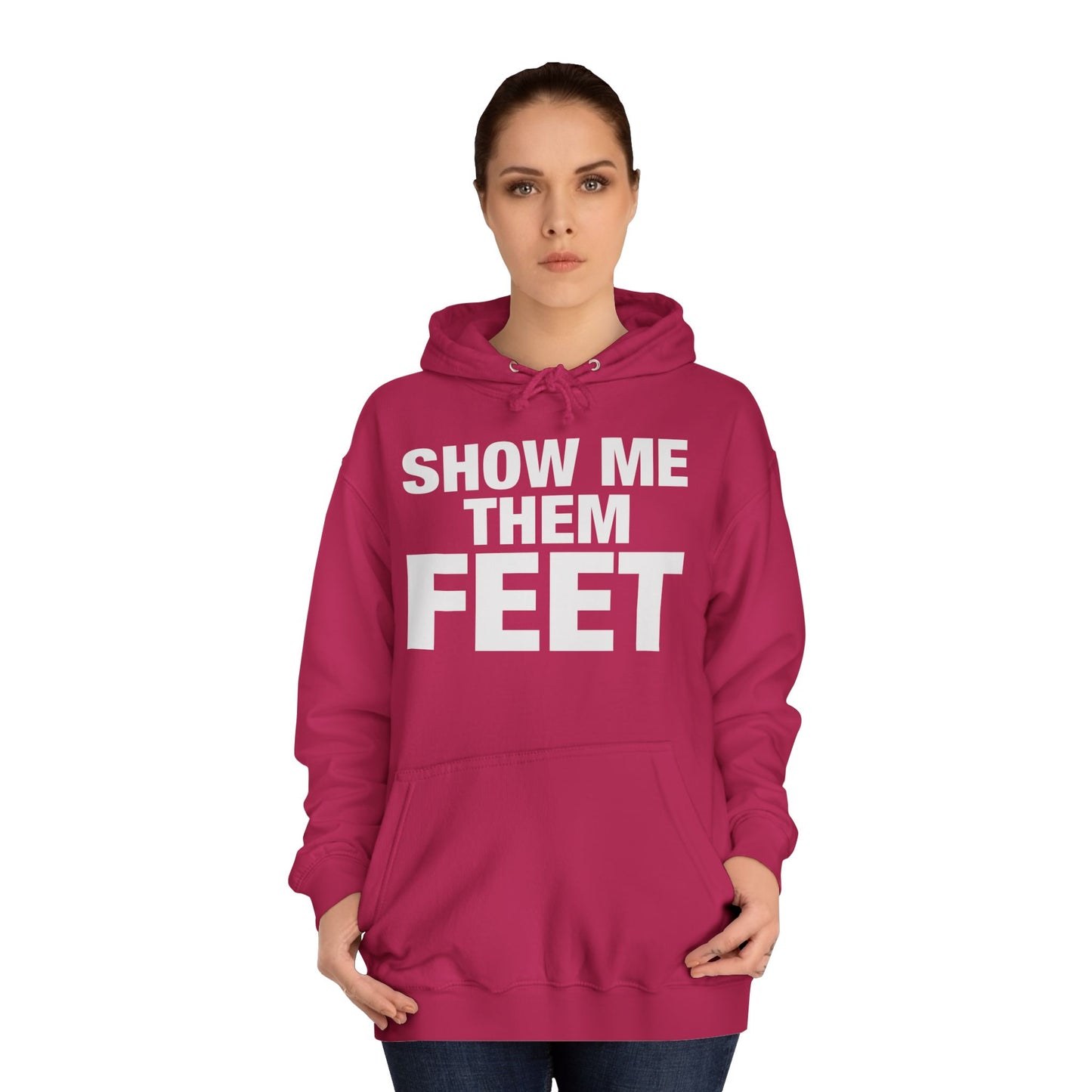 Show Me Them Feet Hoodie Unisex College Hoodie Hooded Sweatshirt