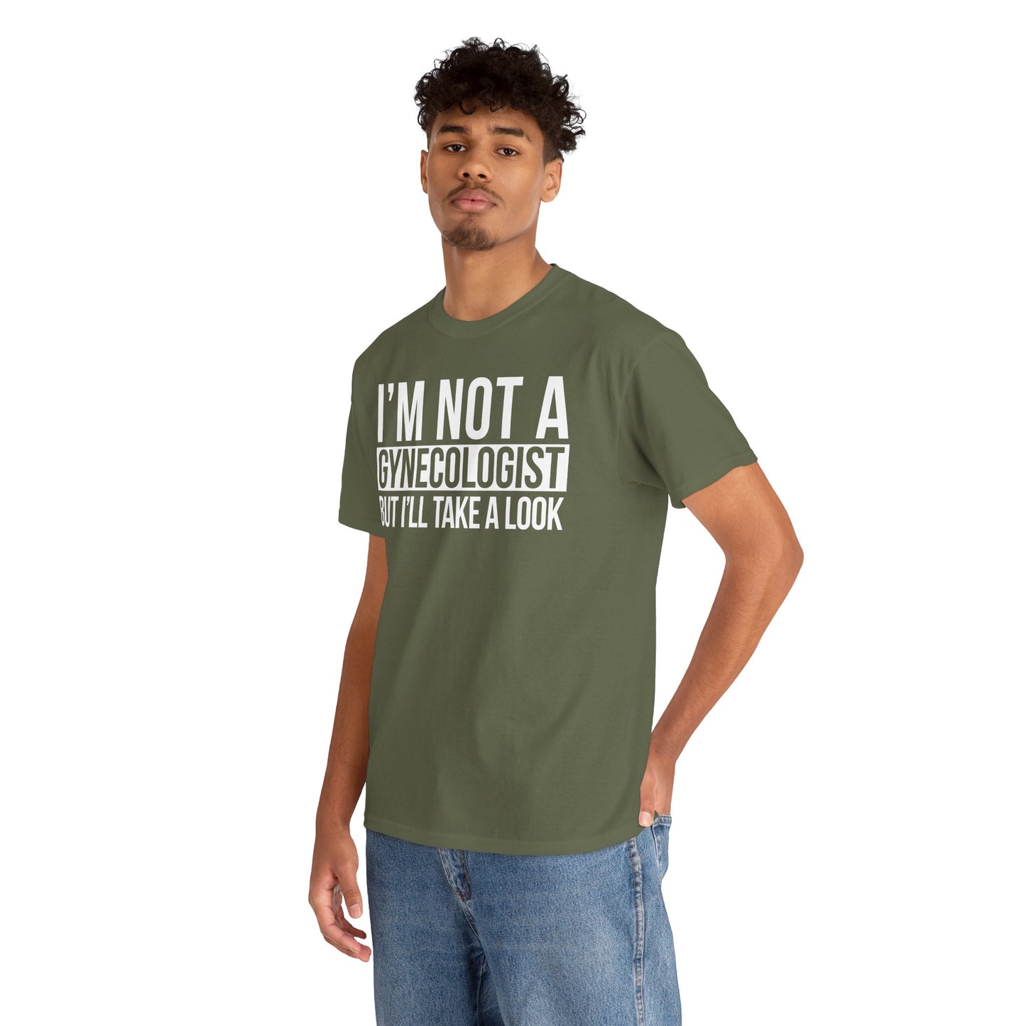 I'm Not A Gynecologist But I'll Take A Look T-Shirt Funny T-shirt