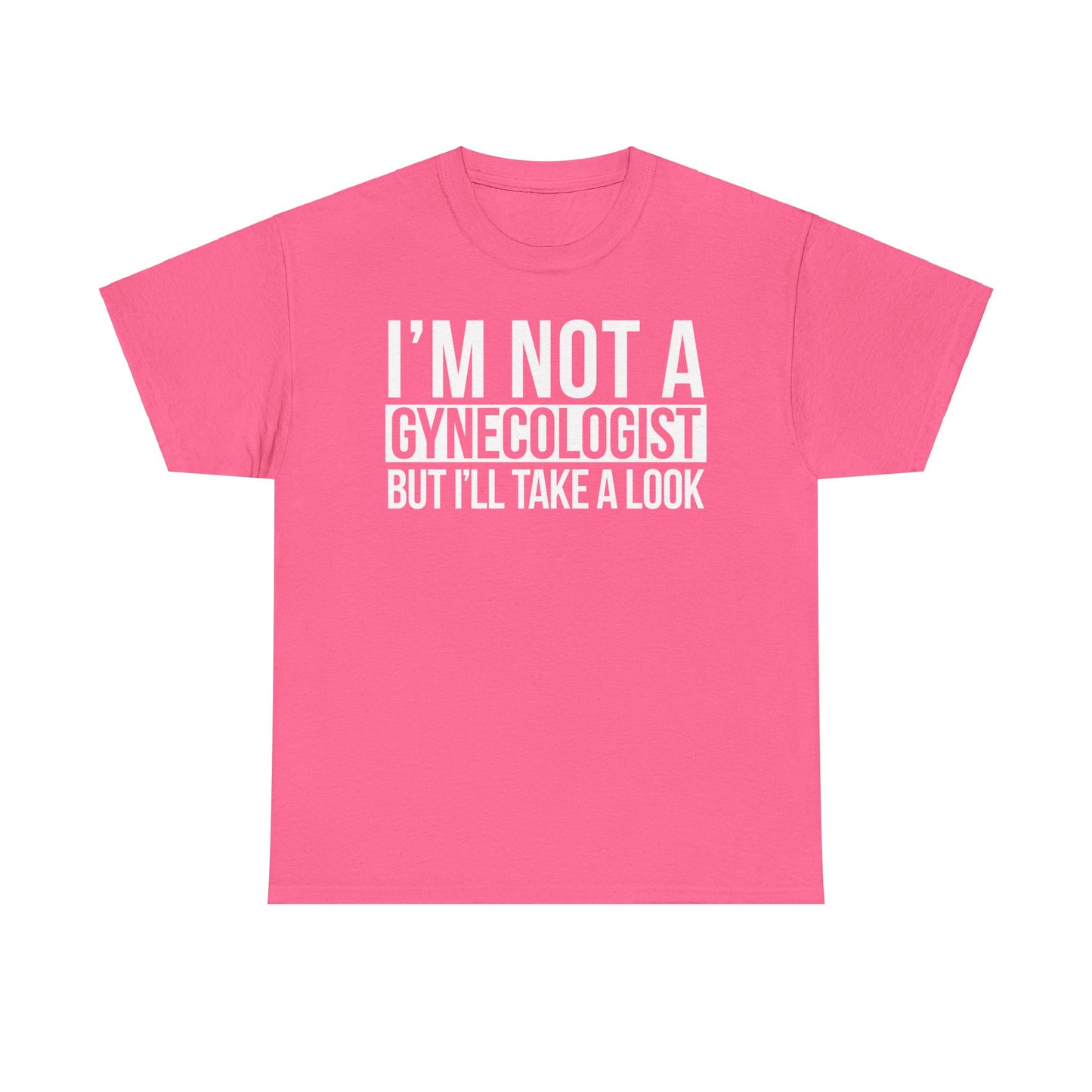 I'm Not A Gynecologist But I'll Take A Look T-Shirt Funny T-shirt