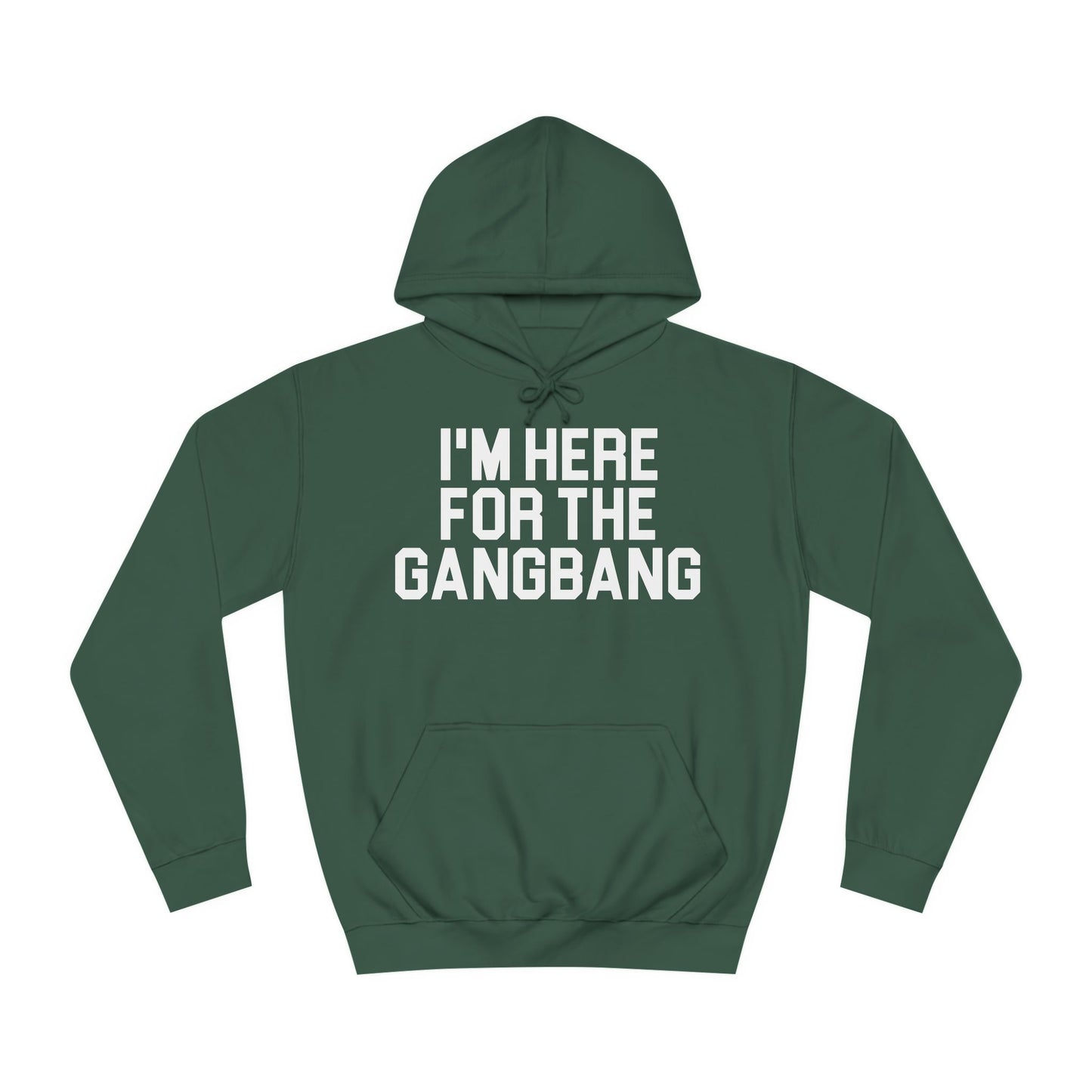 I'm Here For The GangBang Hooded Sweatshirt Hoodie