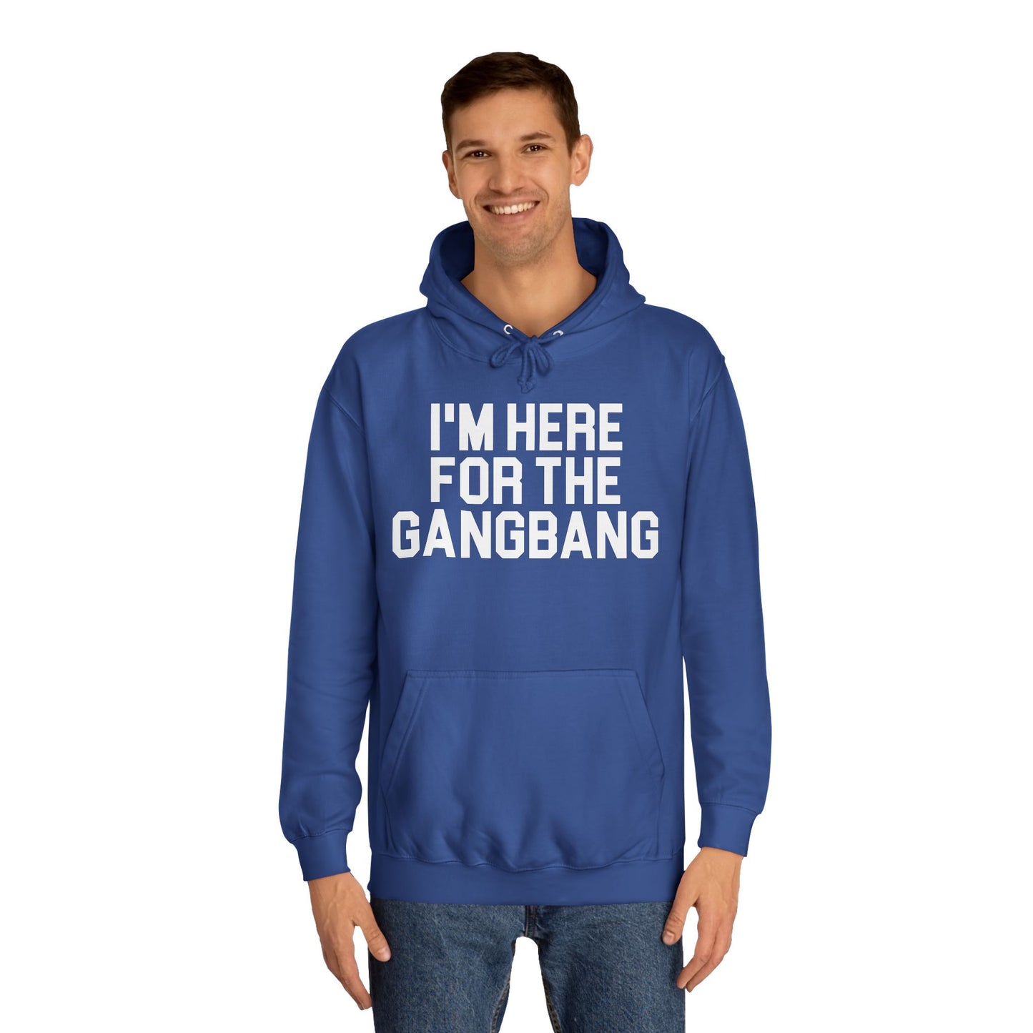 I'm Here For The GangBang Hooded Sweatshirt Hoodie