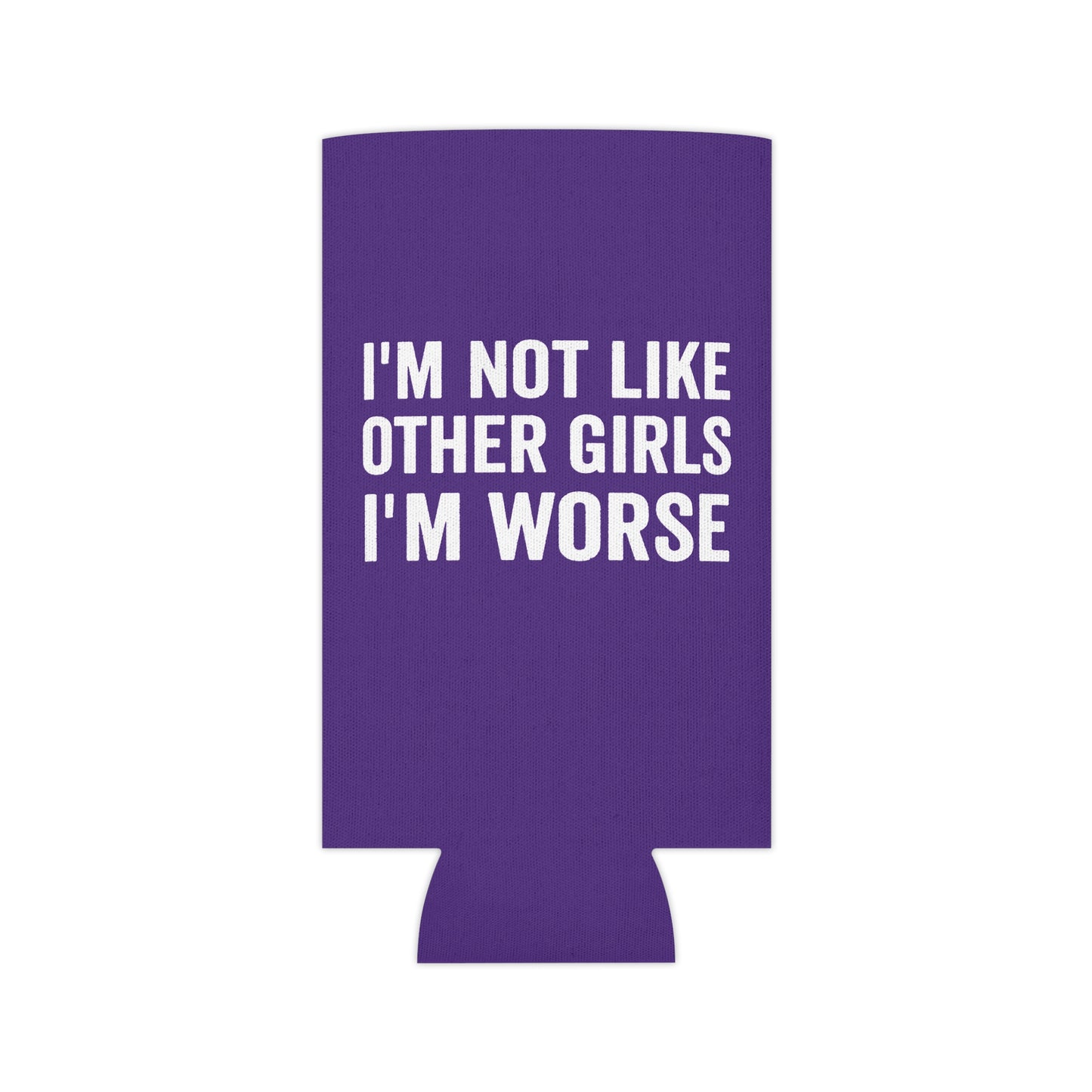 I'm Not Like Other Girls I'm Worse Drinking Can Cooler - Fun & Quirky Drink Insulator for Parties & Celebrations