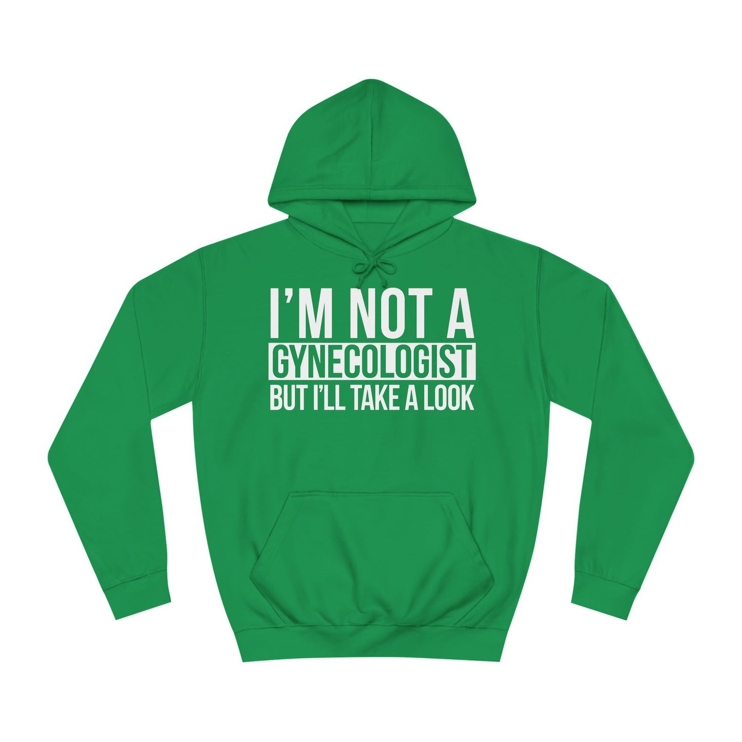 I'm Not A Gynecologist But I'll Take A Look Sweatshirt Hooded Sweatshirt Hoodie