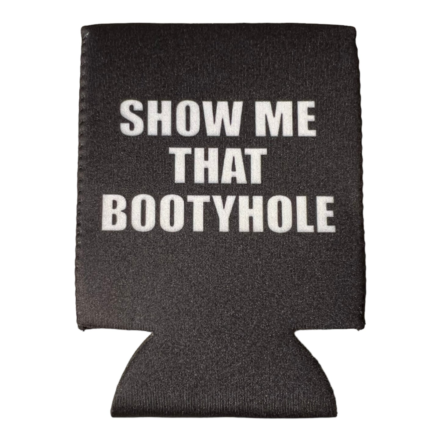 Show Me That Bootyhole Beer Funny Beer Can Cooler Holder Sleeve