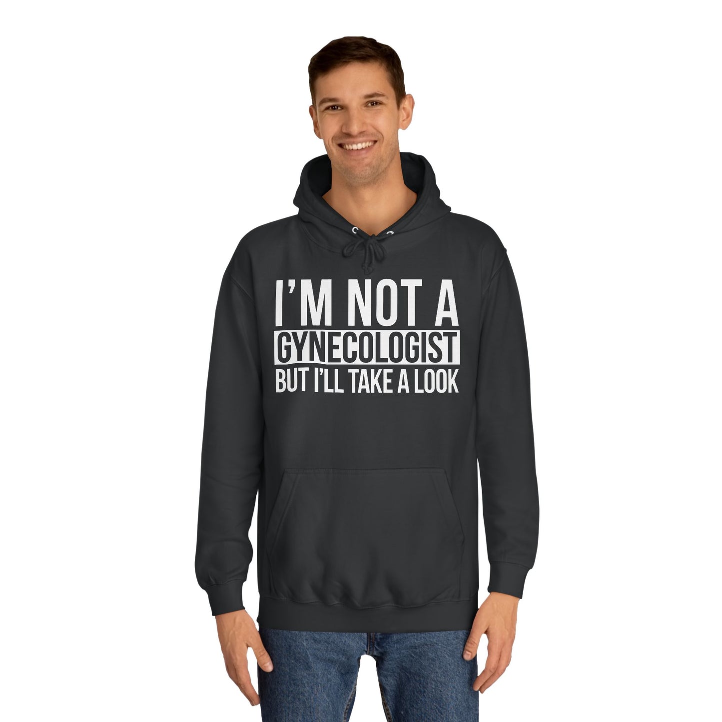 I'm Not A Gynecologist But I'll Take A Look Sweatshirt Hooded Sweatshirt Hoodie
