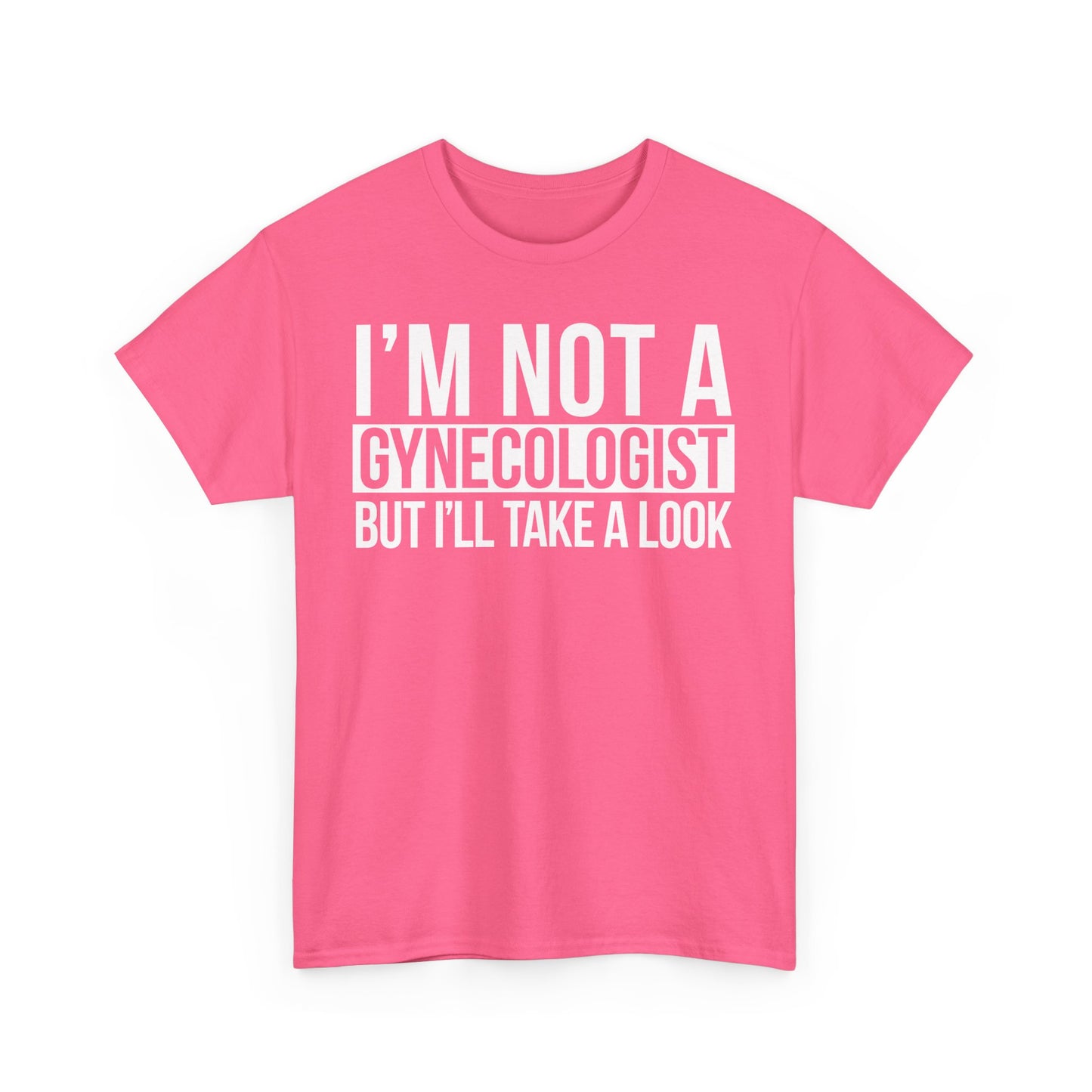 I'm Not A Gynecologist But I'll Take A Look T-Shirt Funny T-shirt