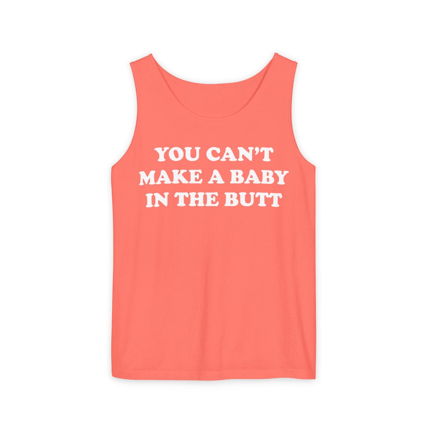 You Can't Make A Baby In The Butt Tank Top